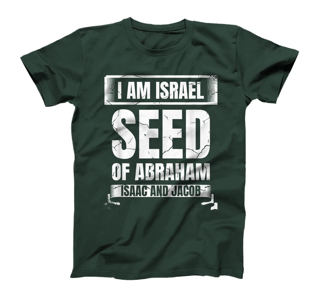 I Am Israel Seed Of Abraham Isaac And Jacob Israelite T-Shirt