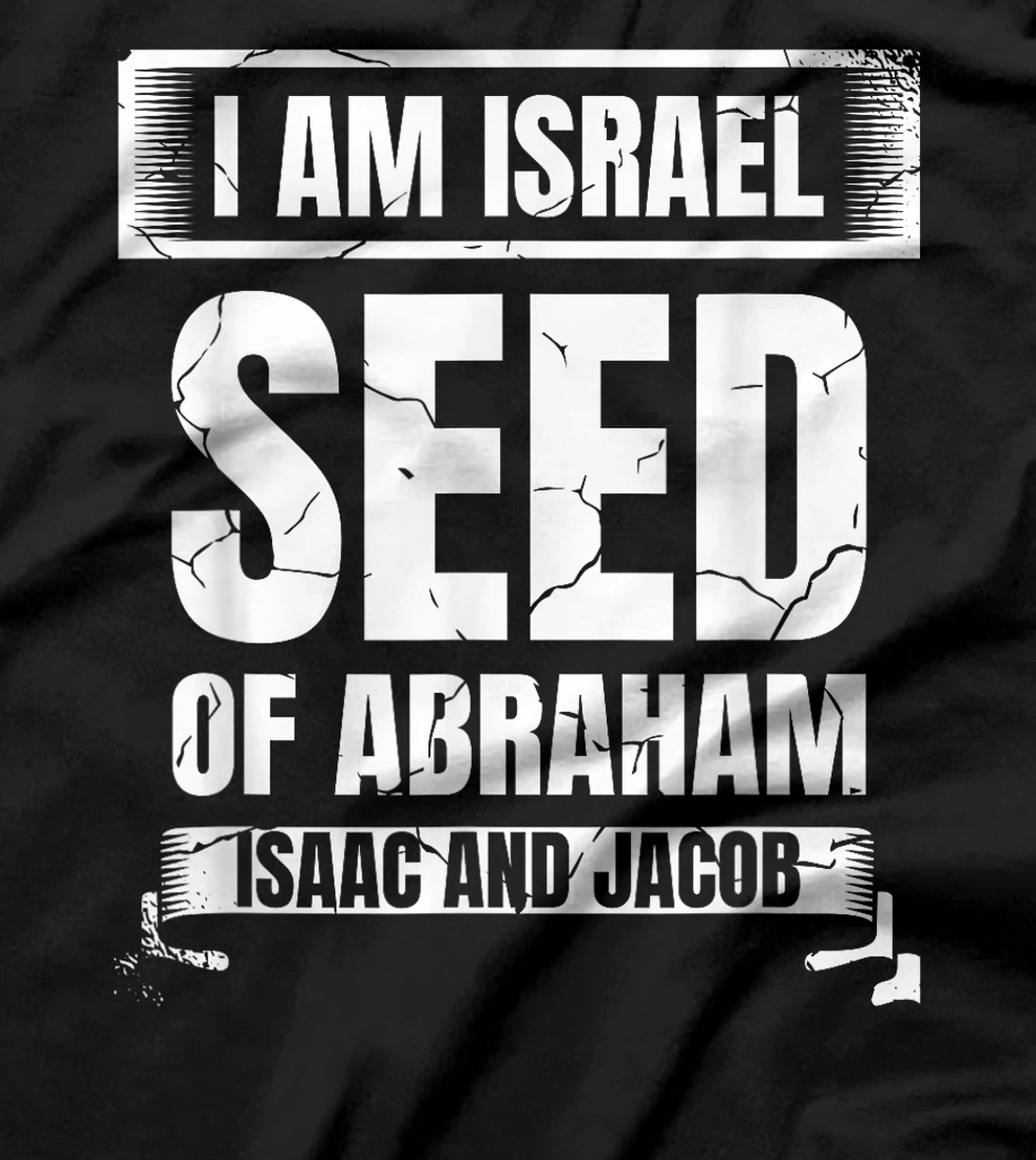 I Am Israel Seed Of Abraham Isaac And Jacob Israelite T-Shirt