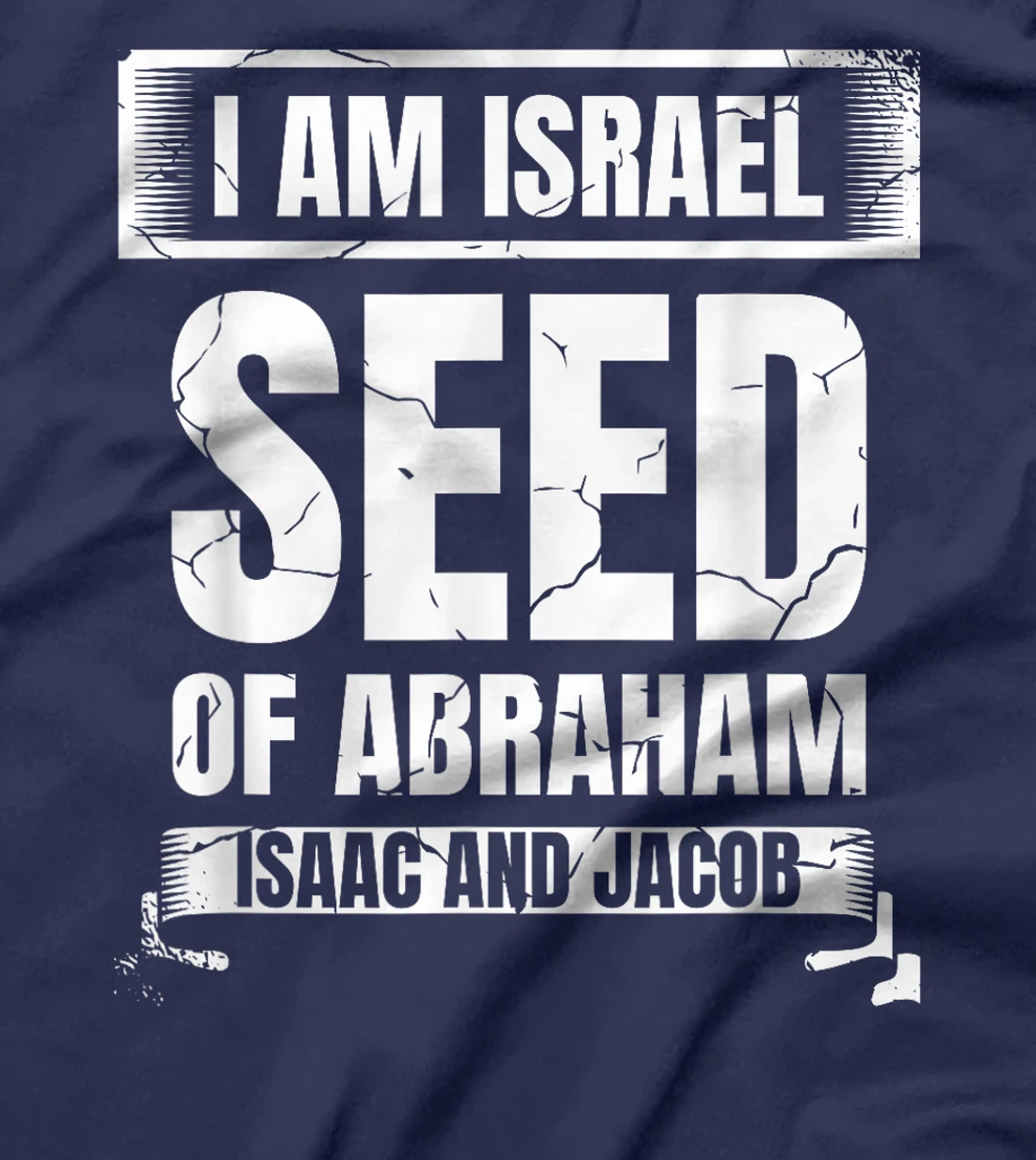 I Am Israel Seed Of Abraham Isaac And Jacob Israelite T-Shirt