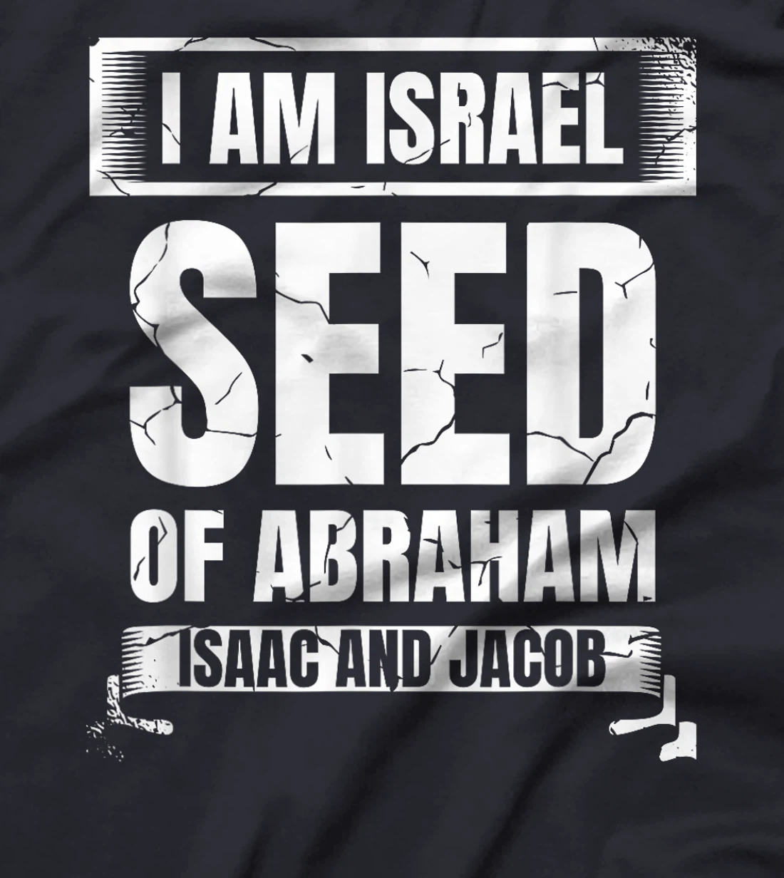 I Am Israel Seed Of Abraham Isaac And Jacob Israelite T-Shirt