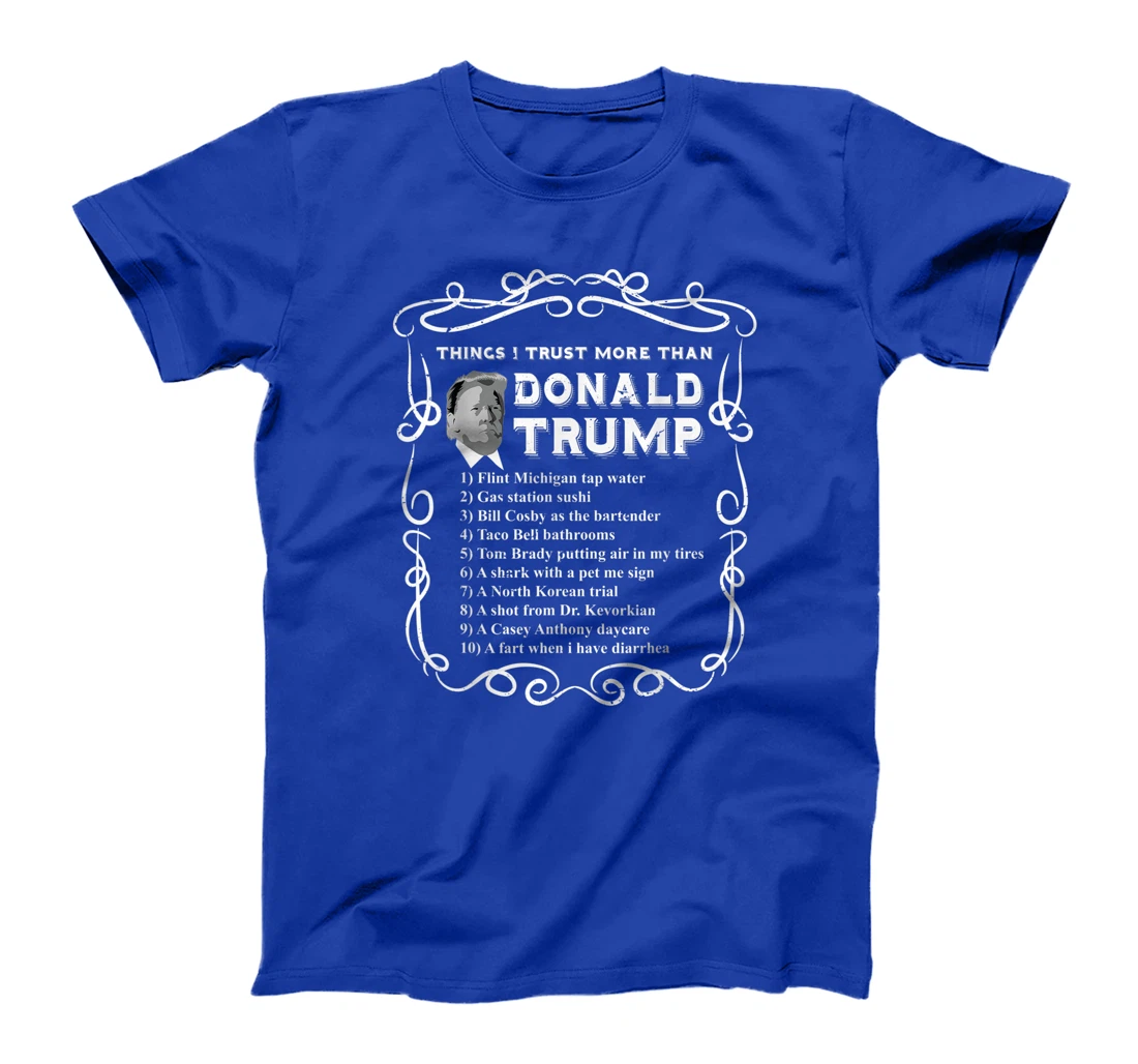 Things I Trust More Than Donald Trump Anti POTUS Vote Blue T-Shirt