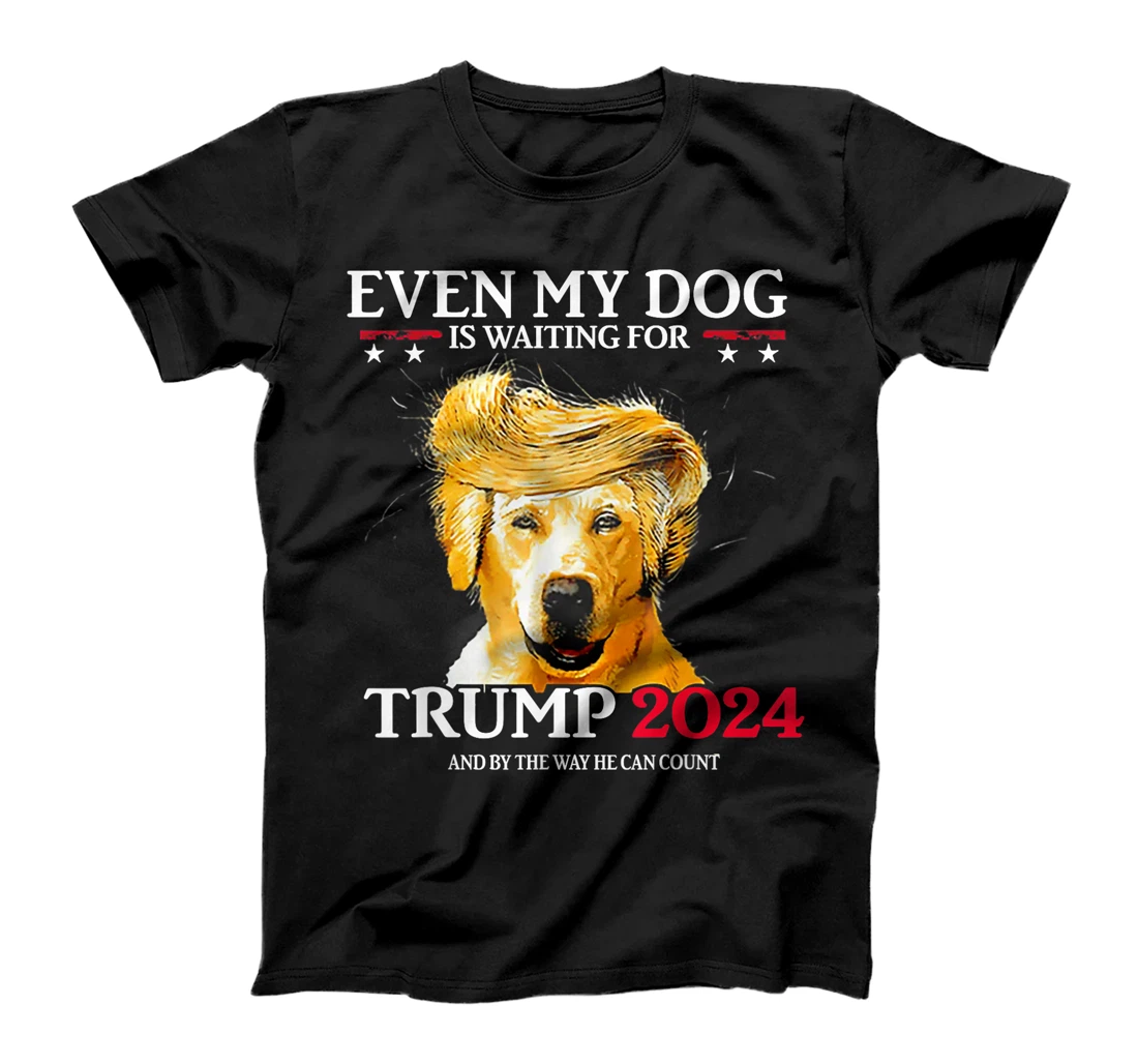 Even My Dog Is Waiting For Trump 2024 Funny Dog Trump Hair T-Shirt