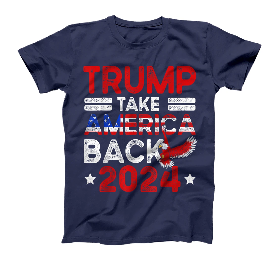 Trump 2024 Take America Back American Flag Trump 4th Of July T-Shirt