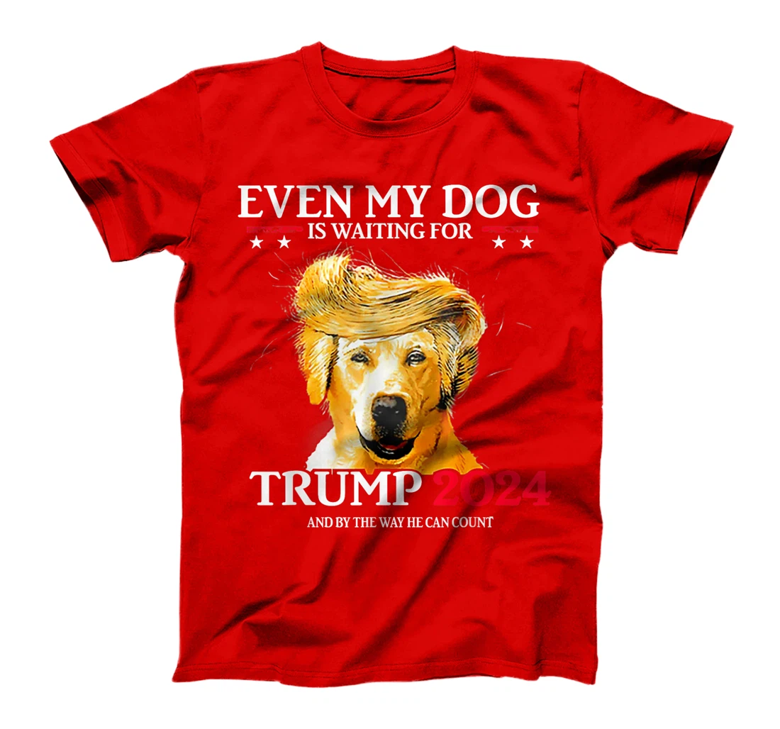 Even My Dog Is Waiting For Trump 2024 Funny Dog Trump Hair T-Shirt