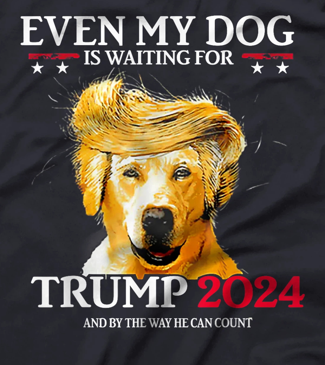 Even My Dog Is Waiting For Trump 2024 Funny Dog Trump Hair T-Shirt