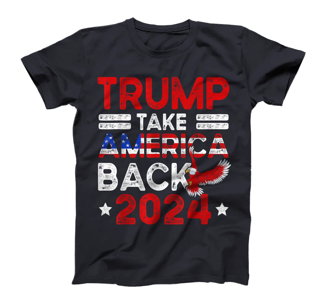 Trump 2024 Take America Back American Flag Trump 4th Of July T-Shirt