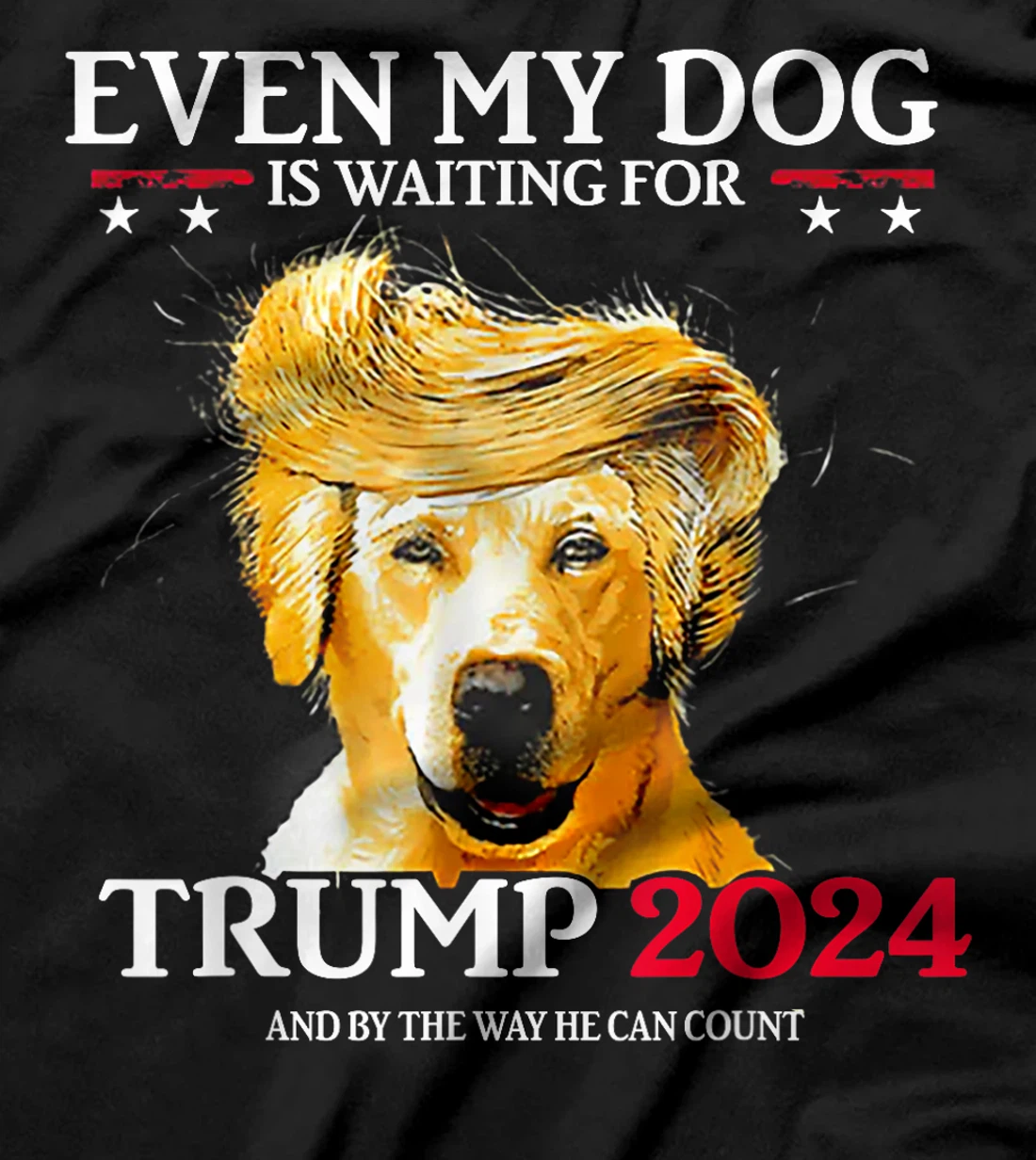 Even My Dog Is Waiting For Trump 2024 Funny Dog Trump Hair T-Shirt