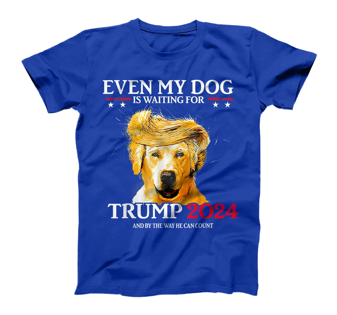 Even My Dog Is Waiting For Trump 2024 Funny Dog Trump Hair T-Shirt