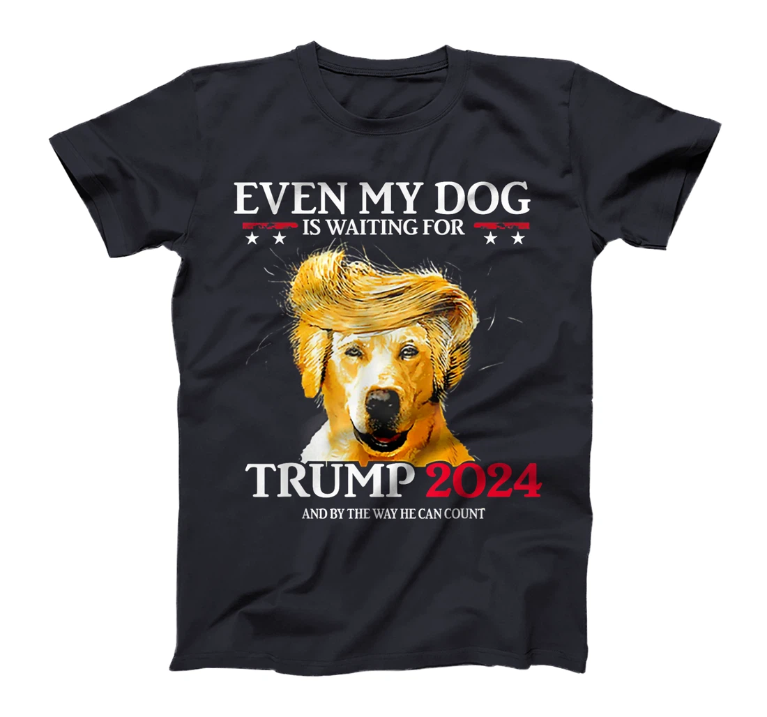 Even My Dog Is Waiting For Trump 2024 Funny Dog Trump Hair T-Shirt