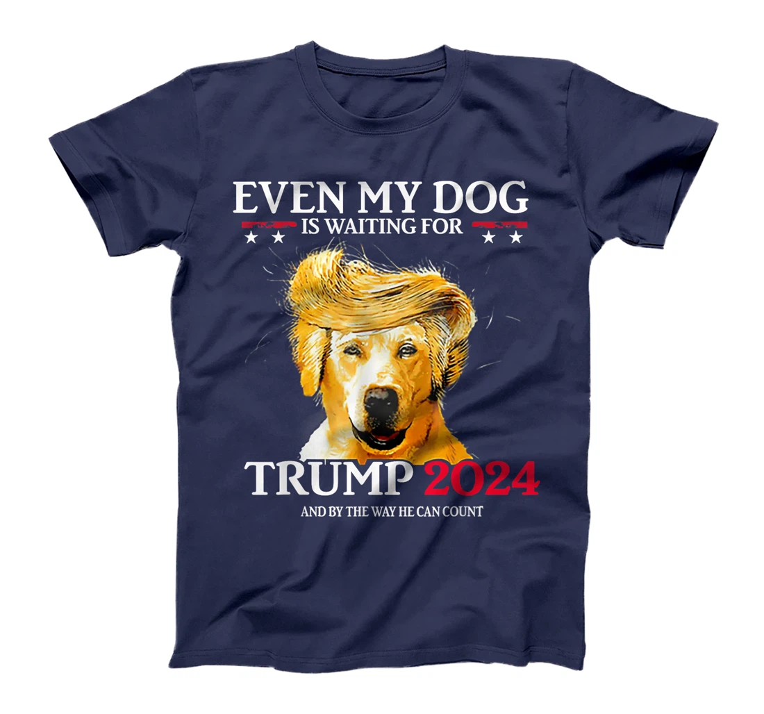 Even My Dog Is Waiting For Trump 2024 Funny Dog Trump Hair T-Shirt