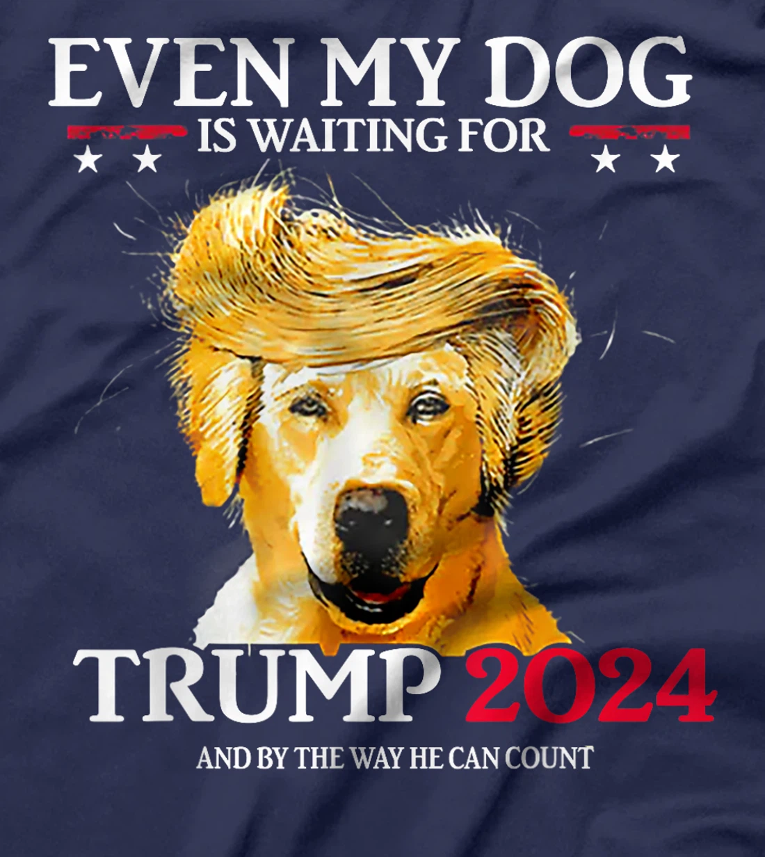 Even My Dog Is Waiting For Trump 2024 Funny Dog Trump Hair T-Shirt