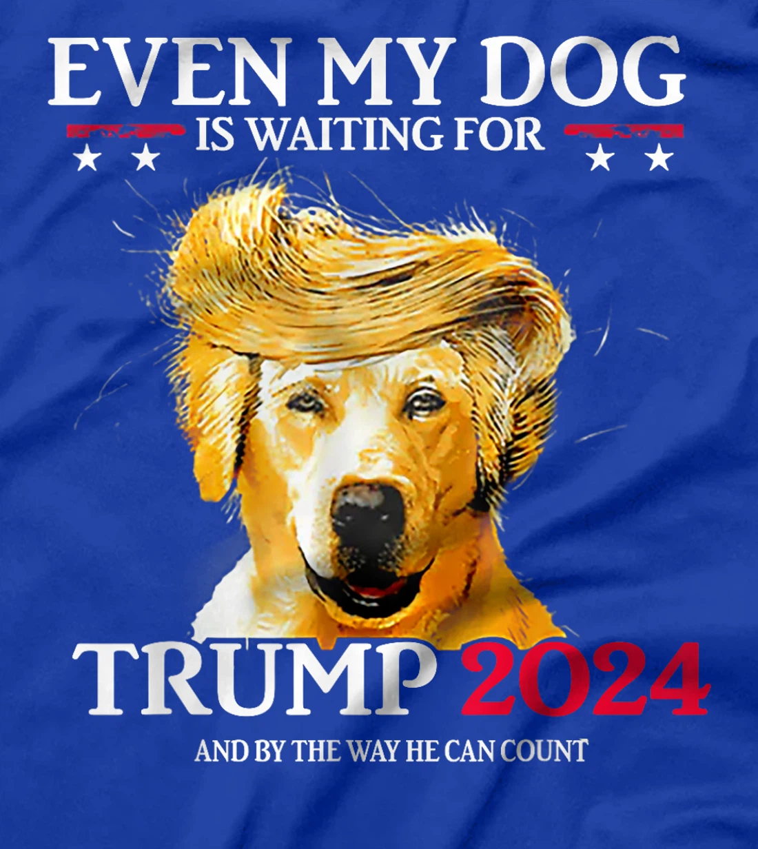 Even My Dog Is Waiting For Trump 2024 Funny Dog Trump Hair T-Shirt