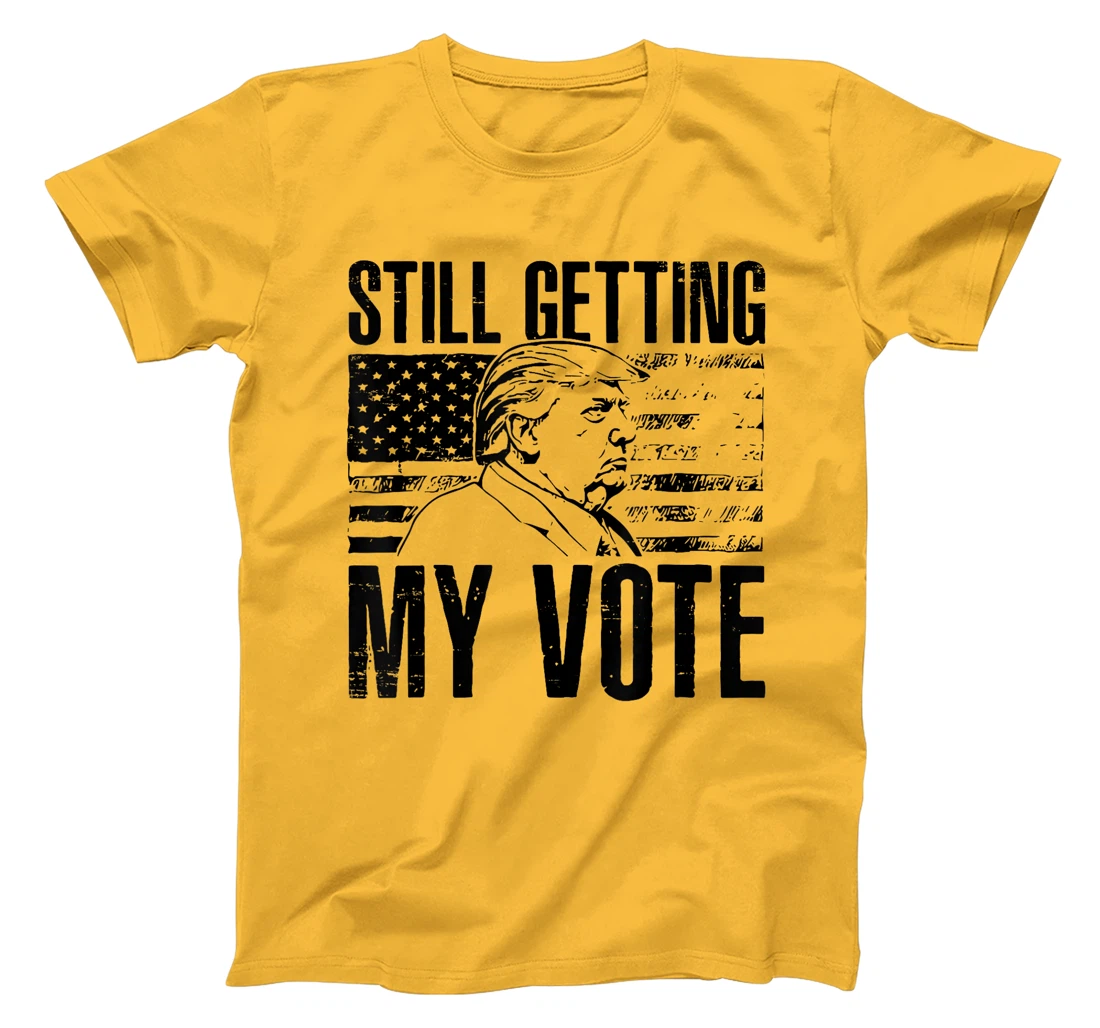 American Flag Retro Still Getting My Vote Funny Trump 2024 T-Shirt