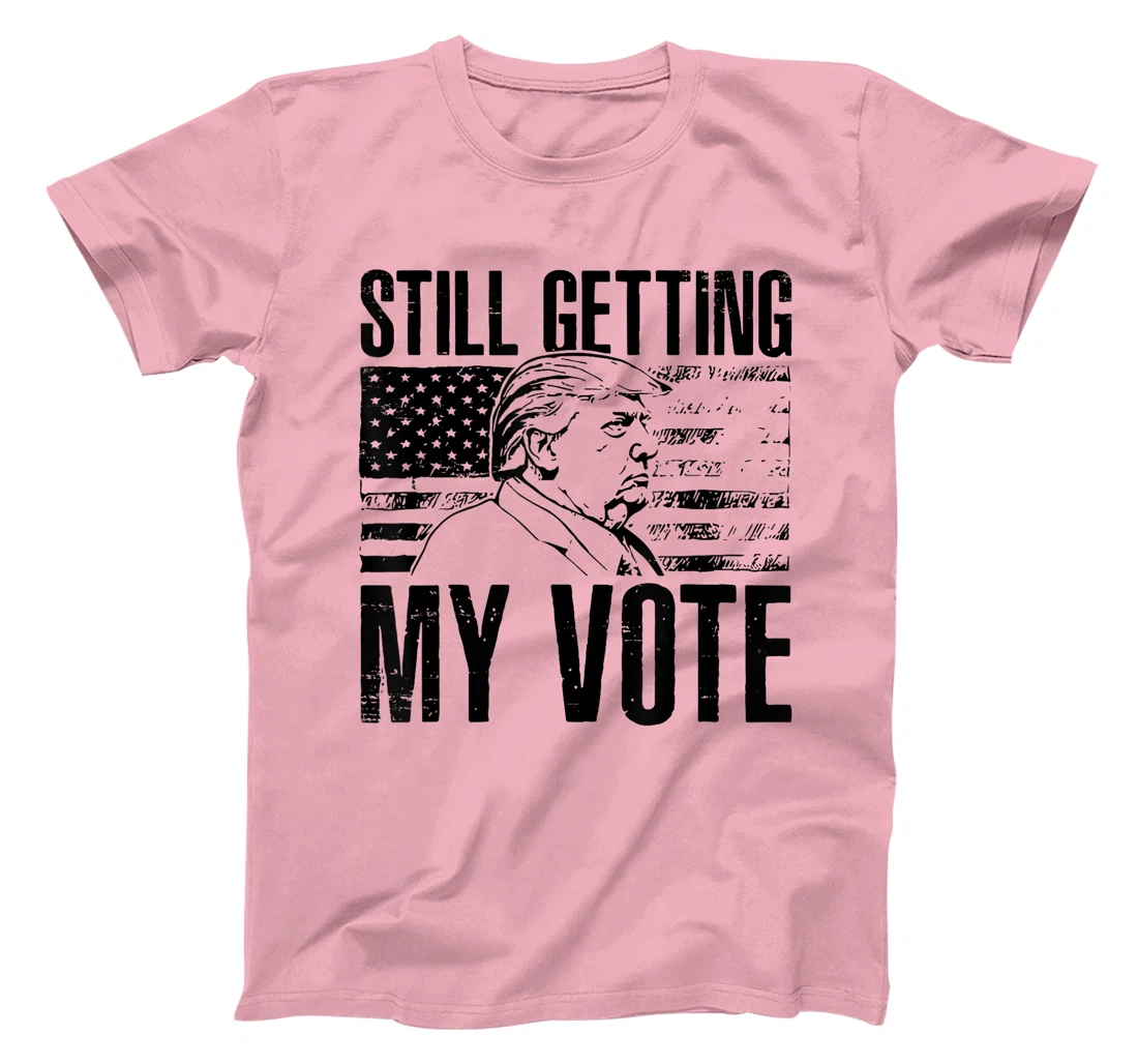 American Flag Retro Still Getting My Vote Funny Trump 2024 T-Shirt