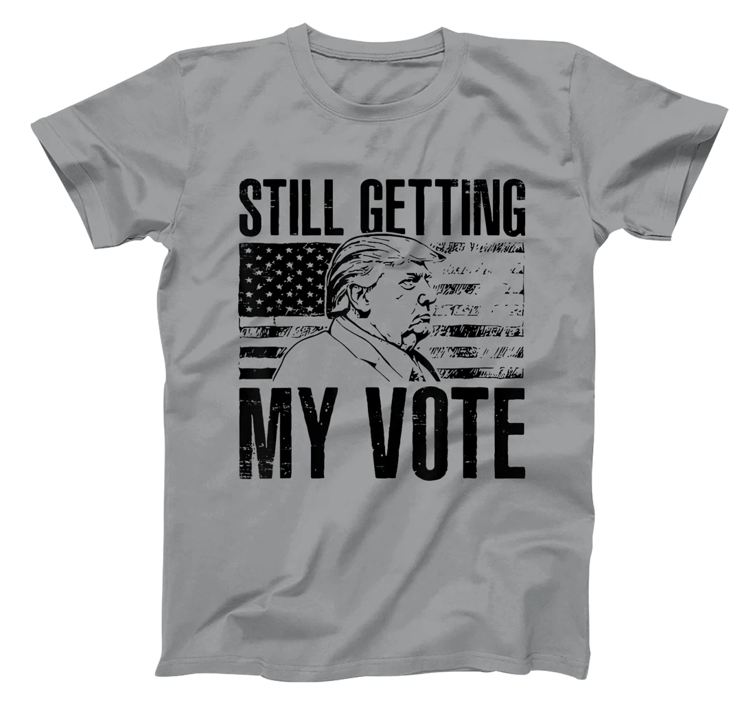 American Flag Retro Still Getting My Vote Funny Trump 2024 T-Shirt