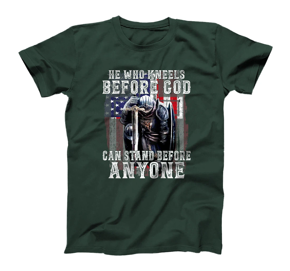 He Who Kneels Before God Can Stand Before Anyone (On Back) T-Shirt
