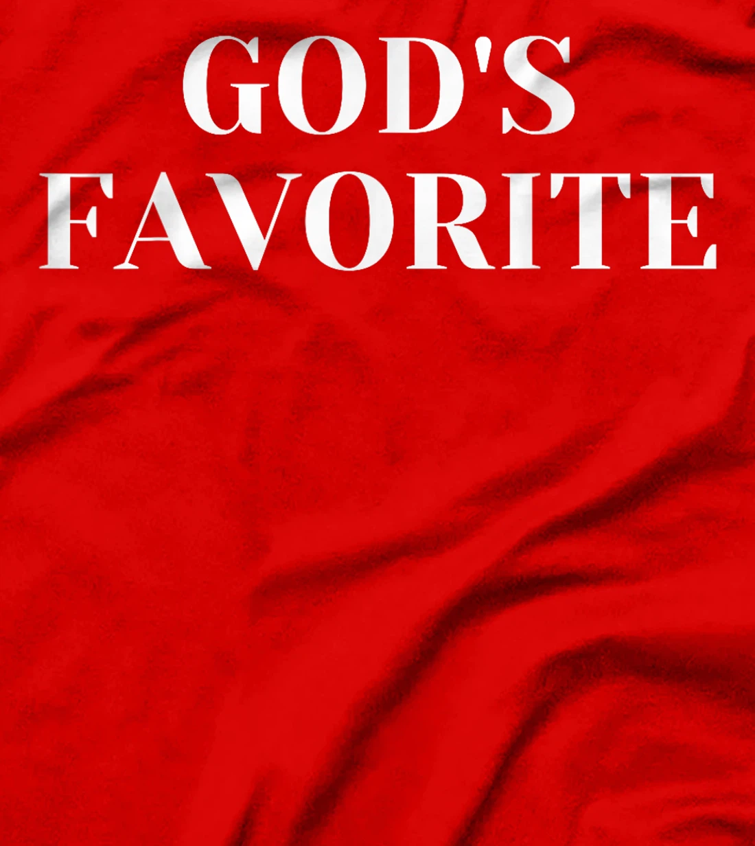 God's Favorite T-Shirt
