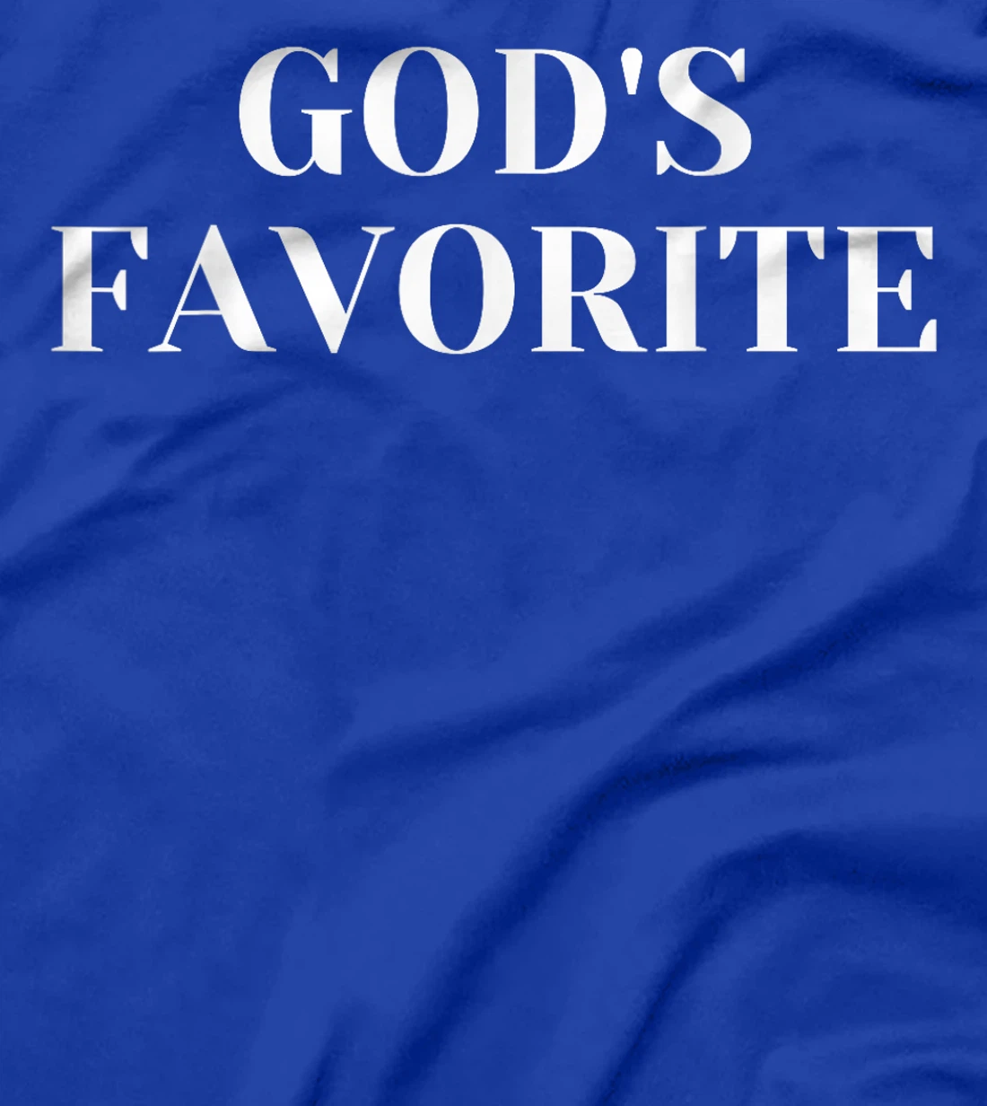 God's Favorite T-Shirt