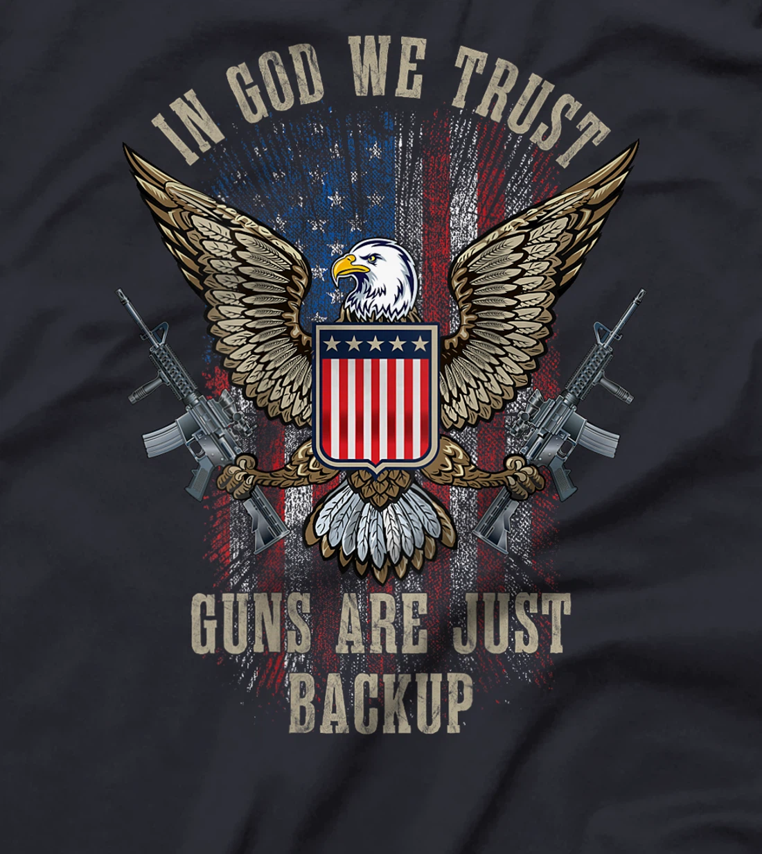 In God We Trust Guns Are Just Backup American Flag ON BACK T-Shirt