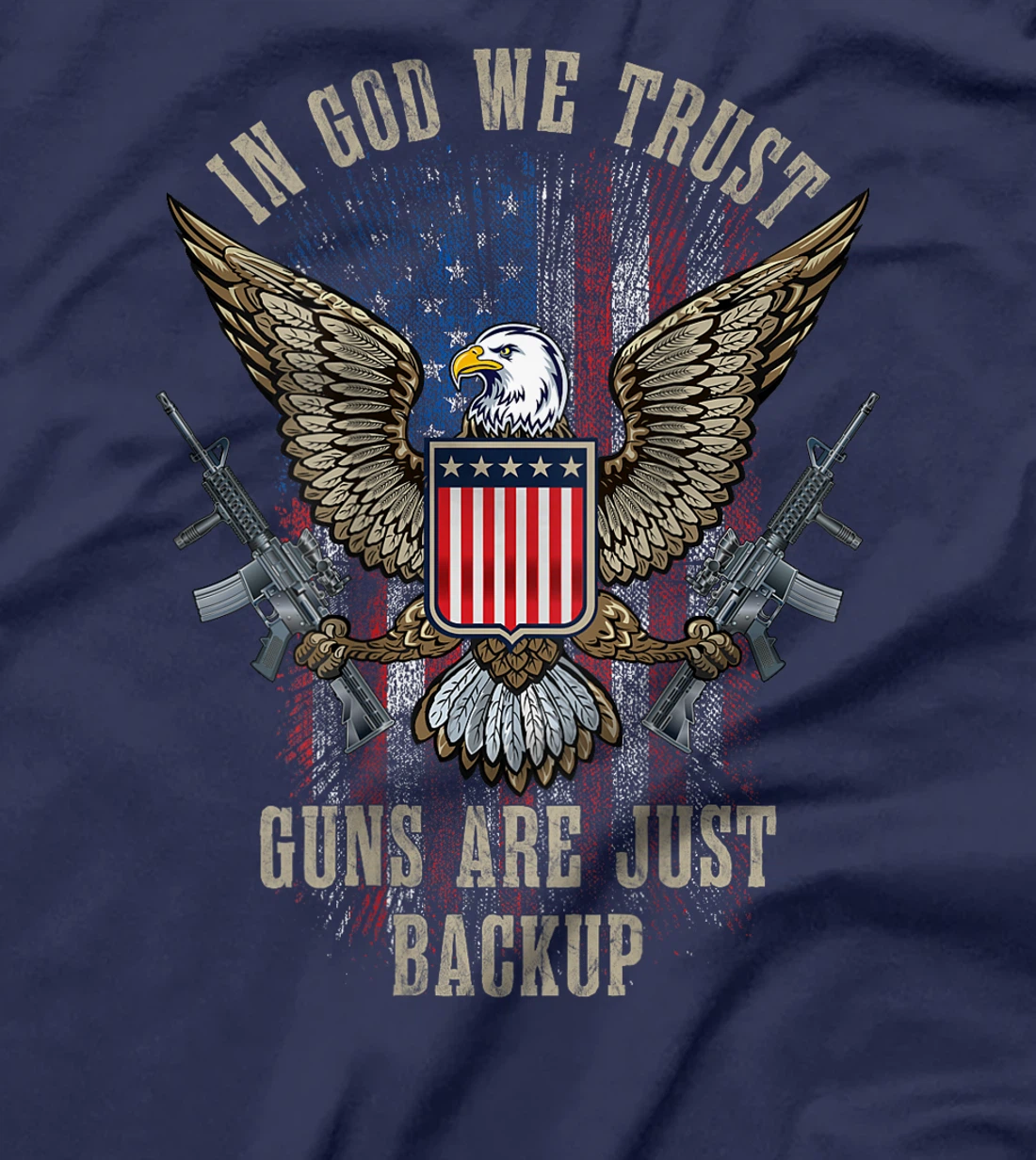 In God We Trust Guns Are Just Backup American Flag ON BACK T-Shirt