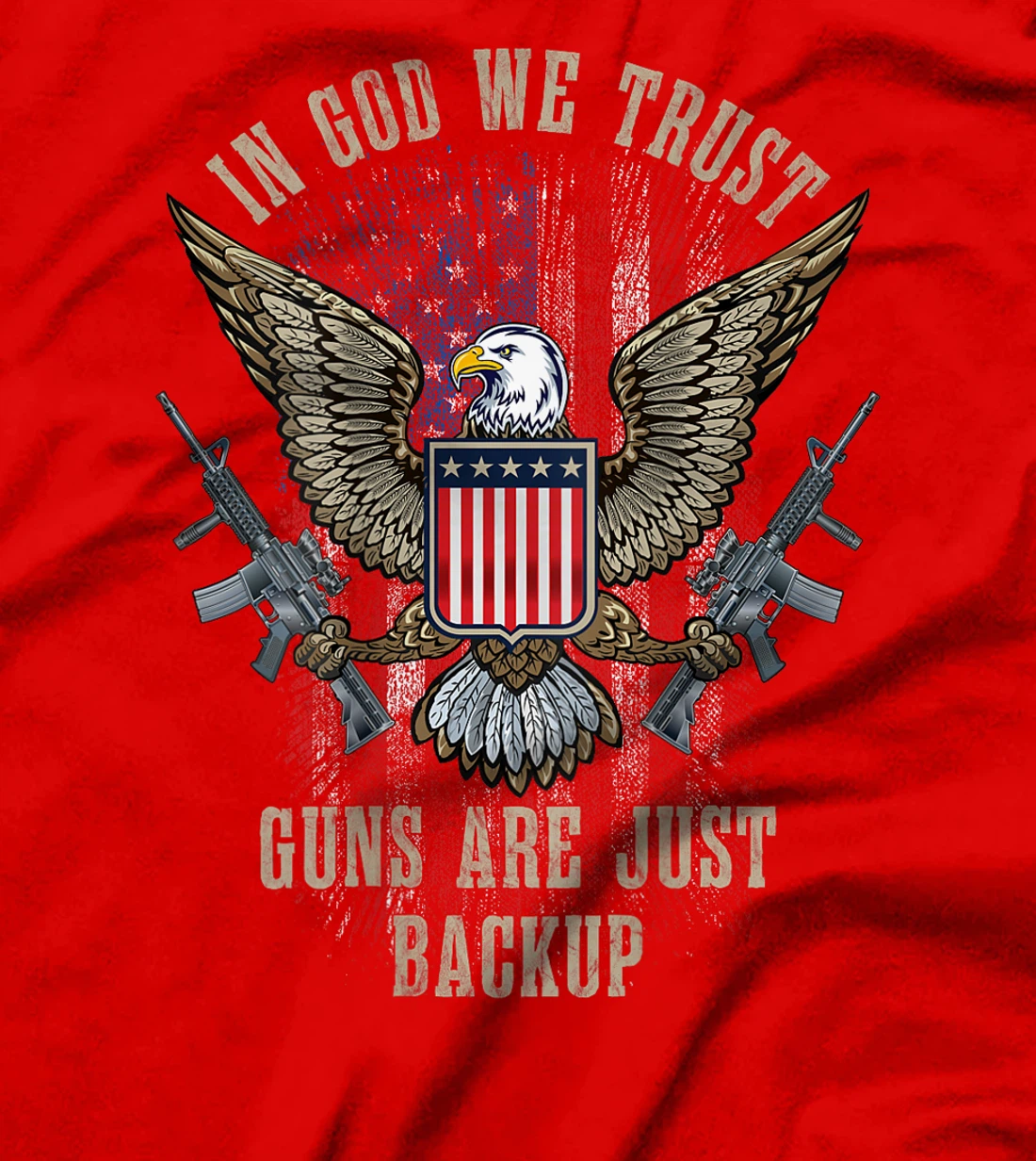 In God We Trust Guns Are Just Backup American Flag ON BACK T-Shirt