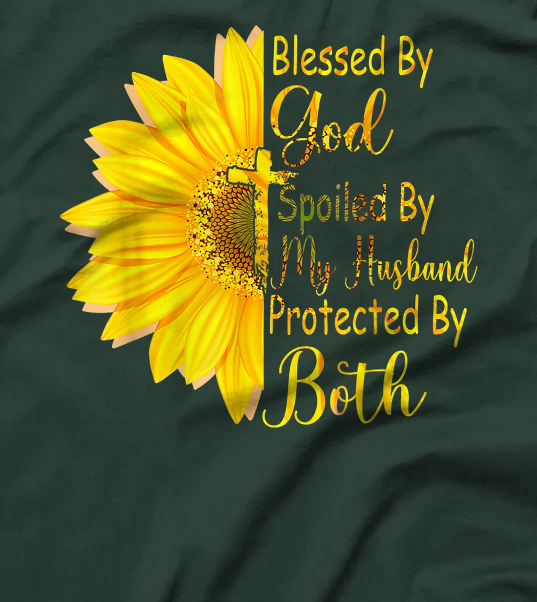 Blessed By God Spoiled By My Husband Protected By Both T-Shirt