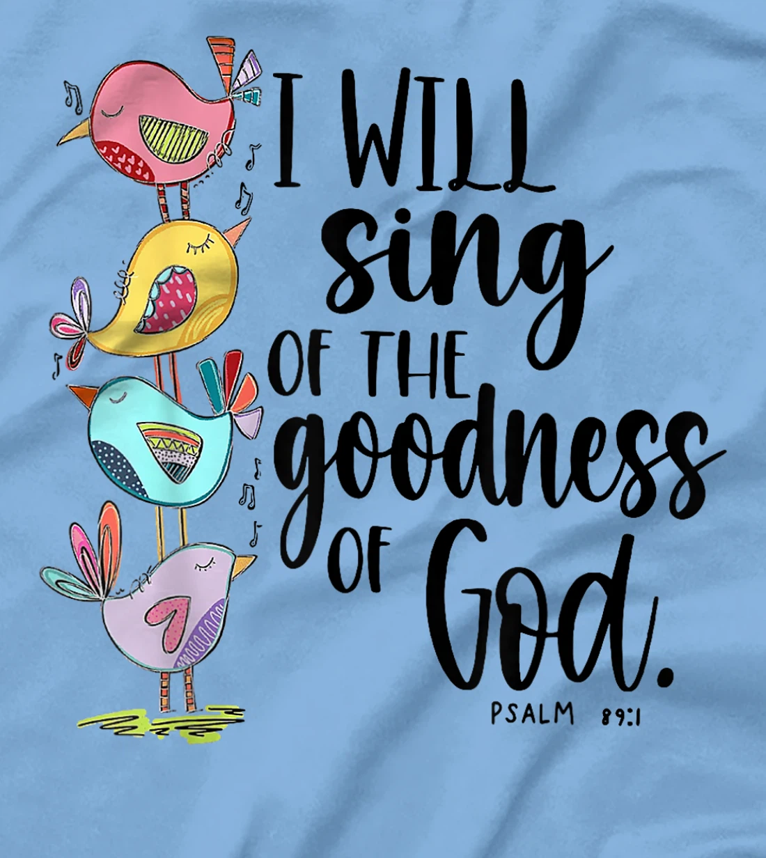 I Will Sing Of The Goodness Of God T-Shirt