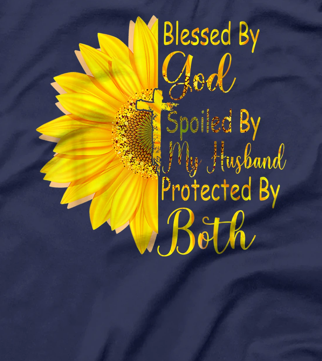 Blessed By God Spoiled By My Husband Protected By Both T-Shirt