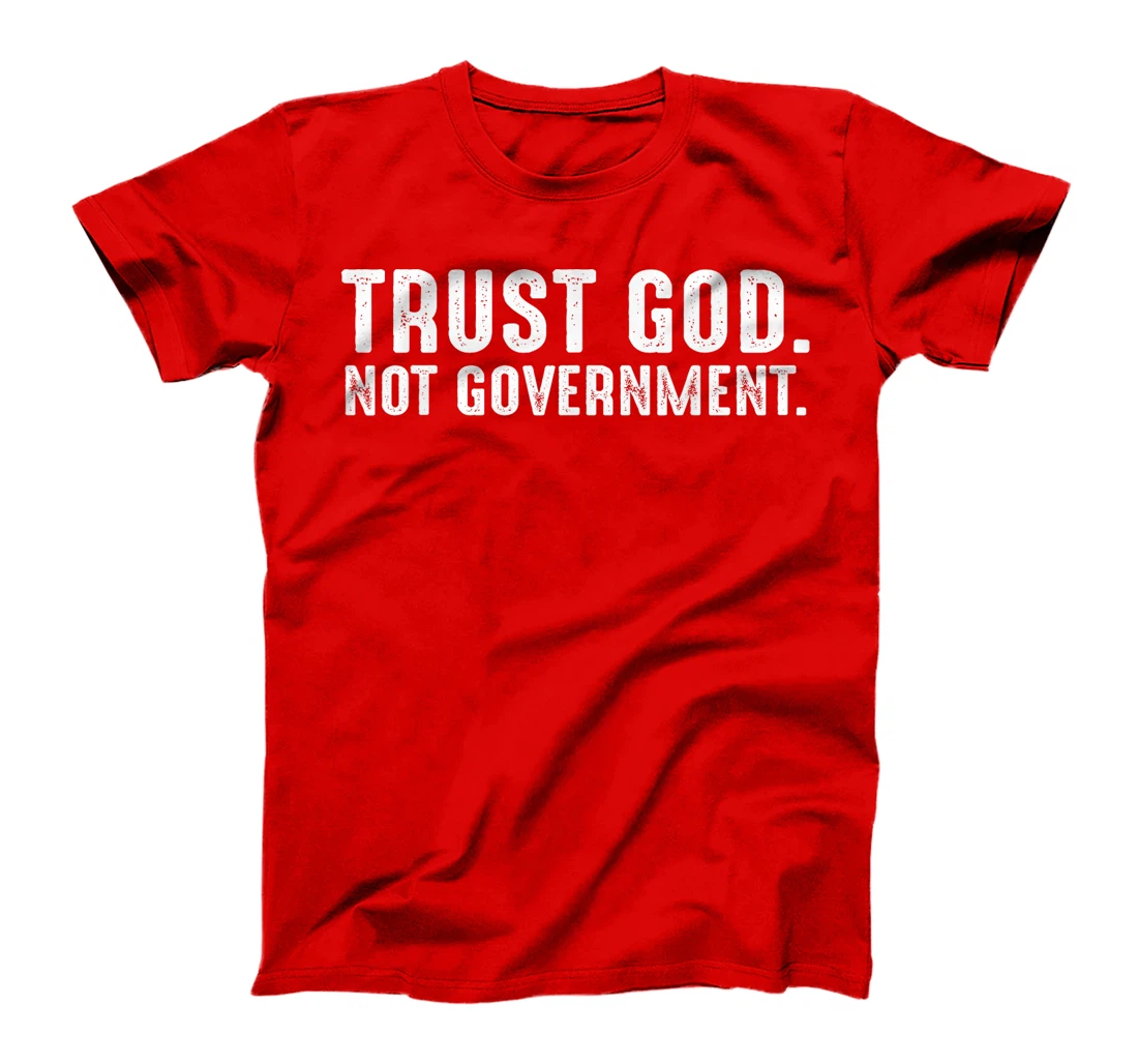 Trust God Not Government T-Shirt