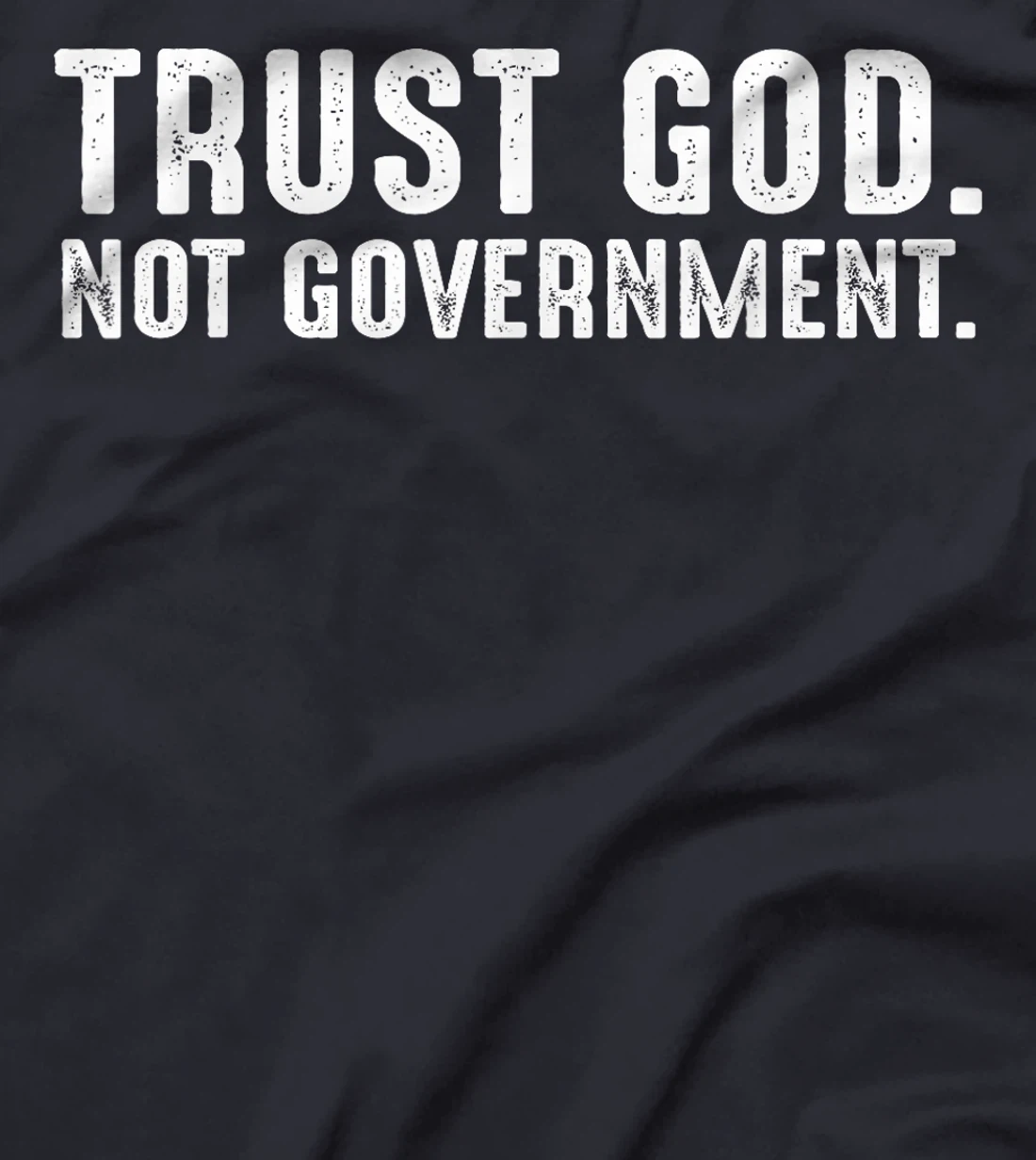 Trust God Not Government T-Shirt