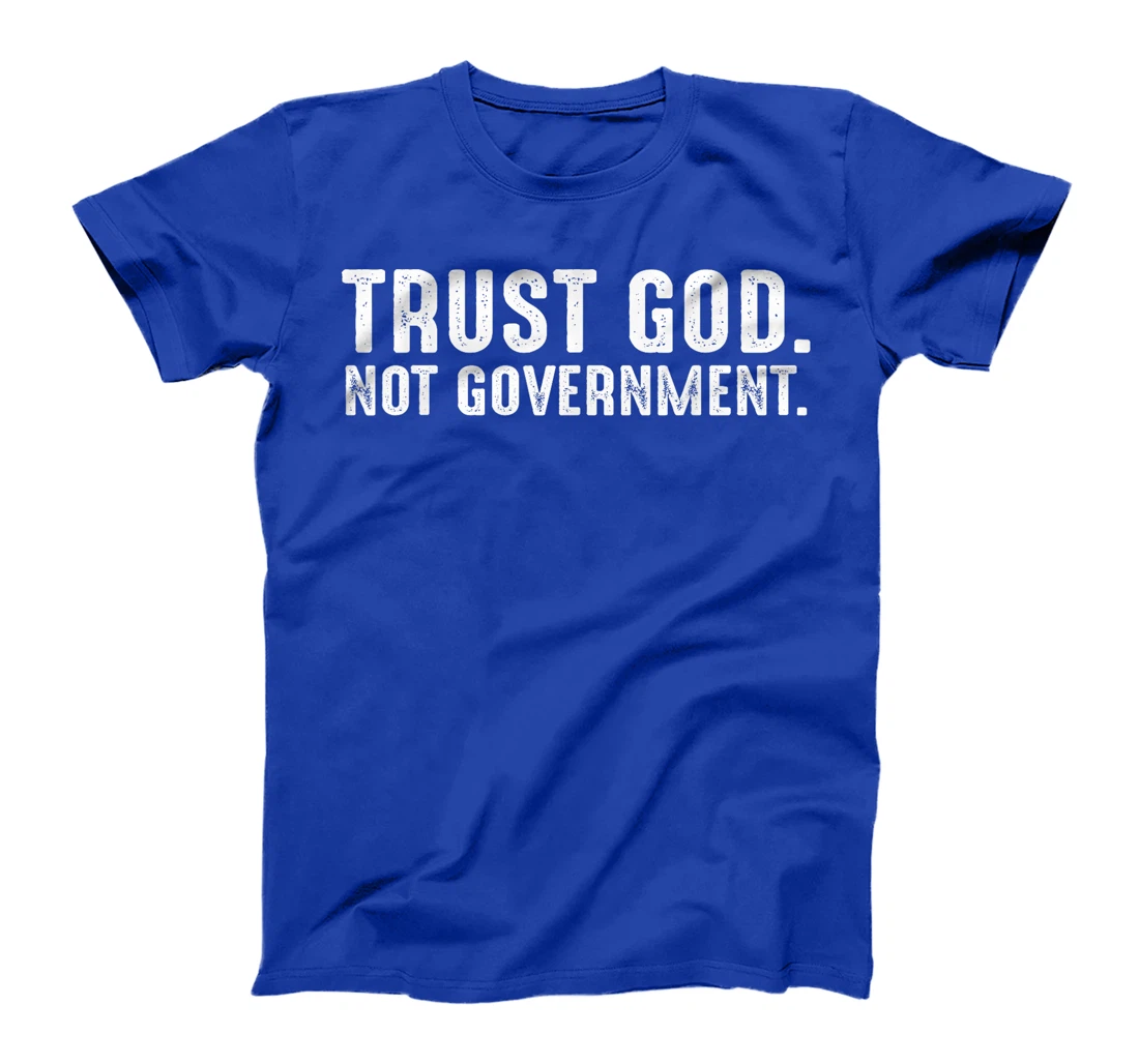 Trust God Not Government T-Shirt