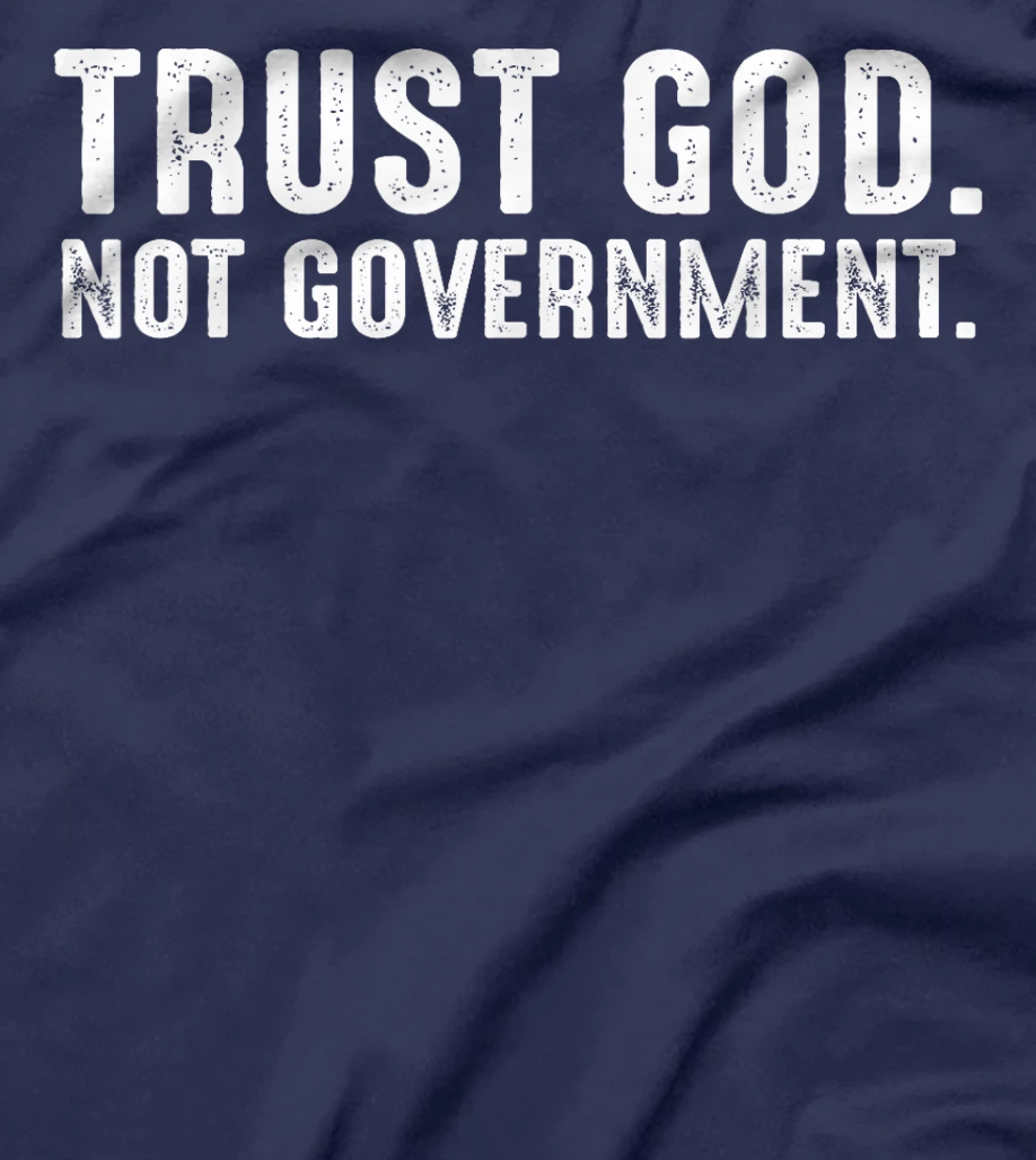 Trust God Not Government T-Shirt