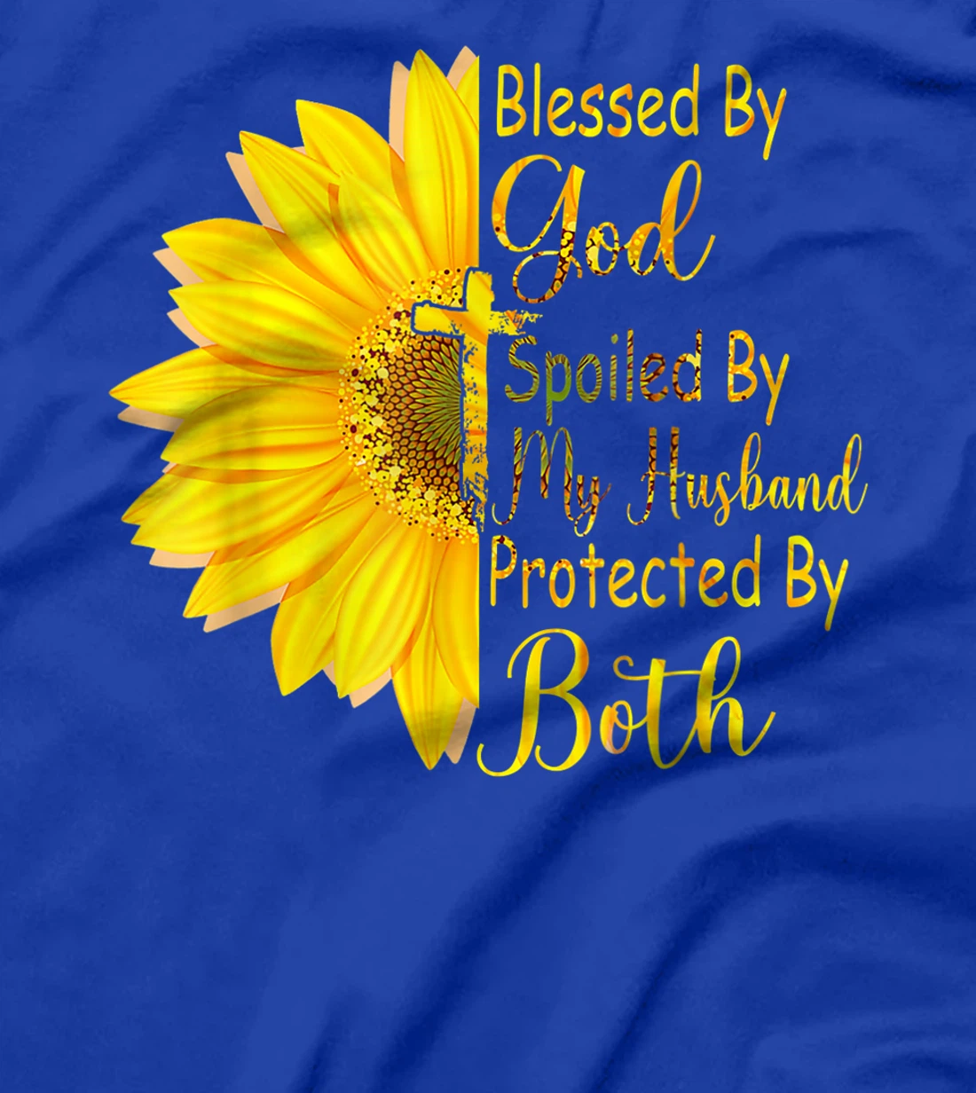 Blessed By God Spoiled By My Husband Protected By Both T-Shirt