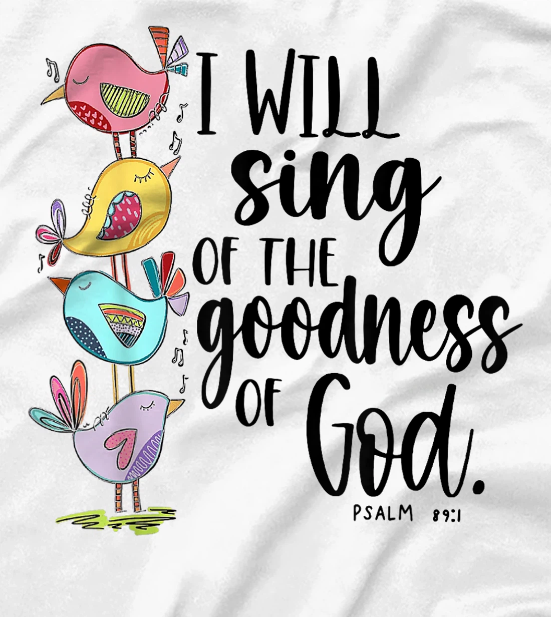I Will Sing Of The Goodness Of God T-Shirt