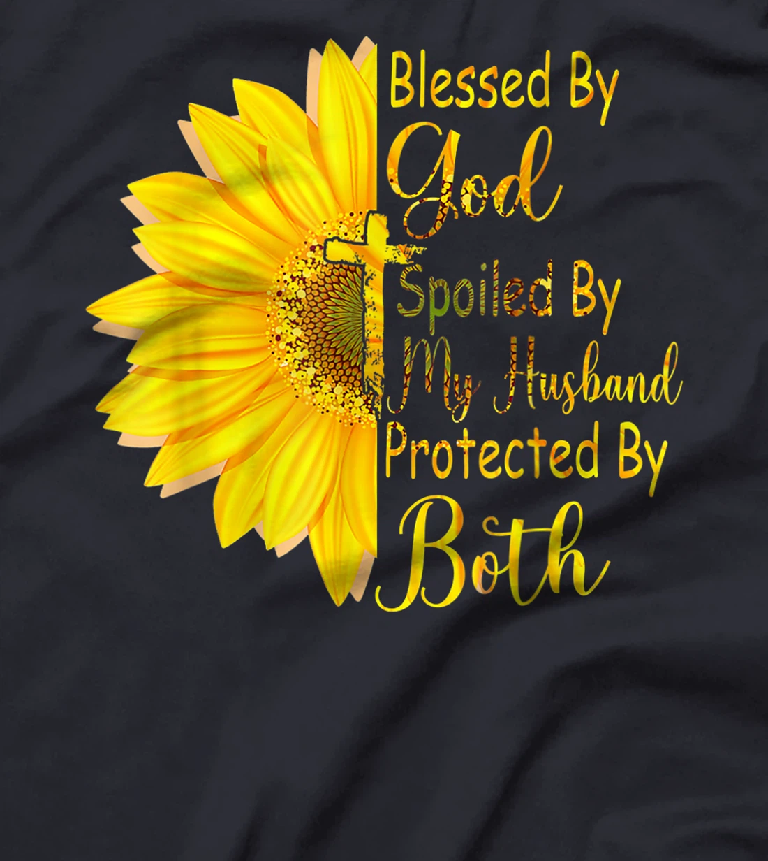Blessed By God Spoiled By My Husband Protected By Both T-Shirt