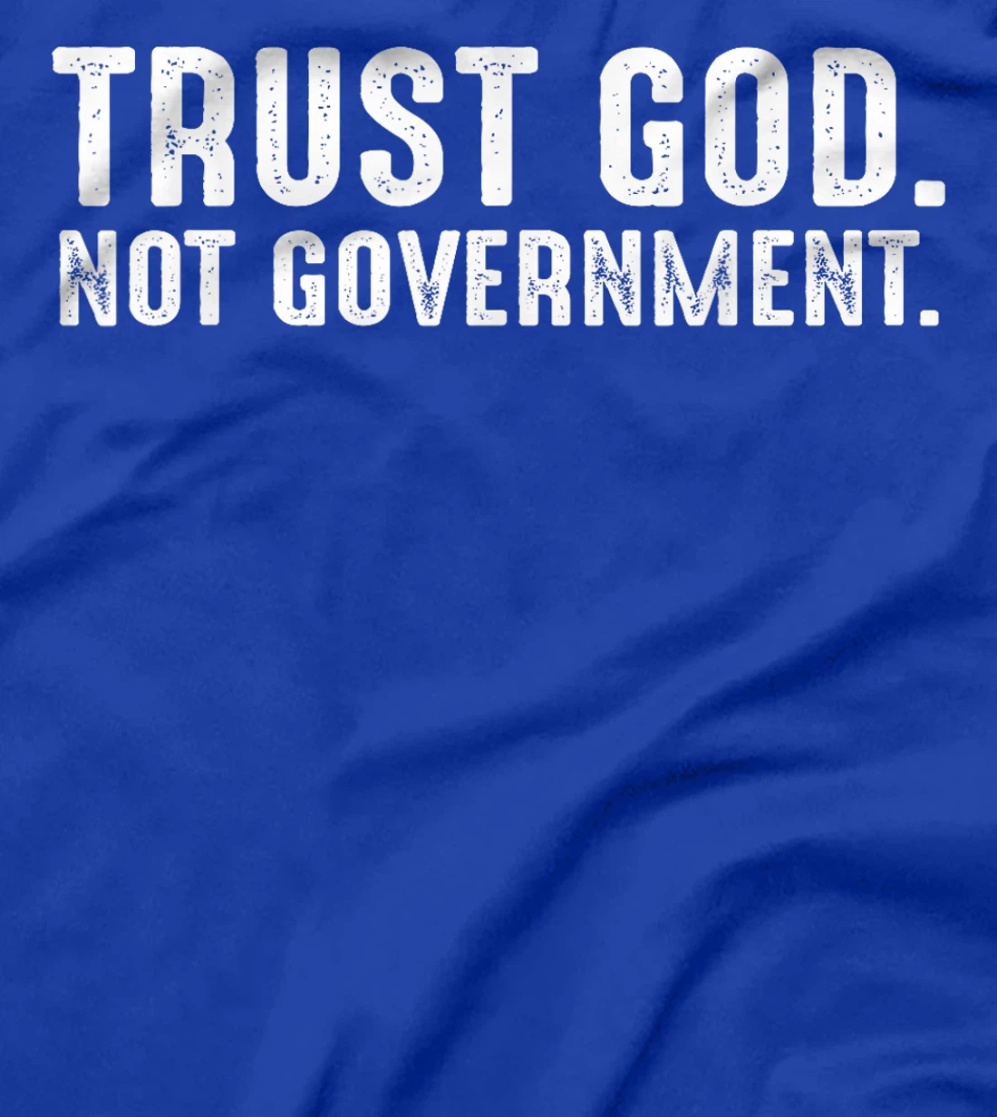 Trust God Not Government T-Shirt