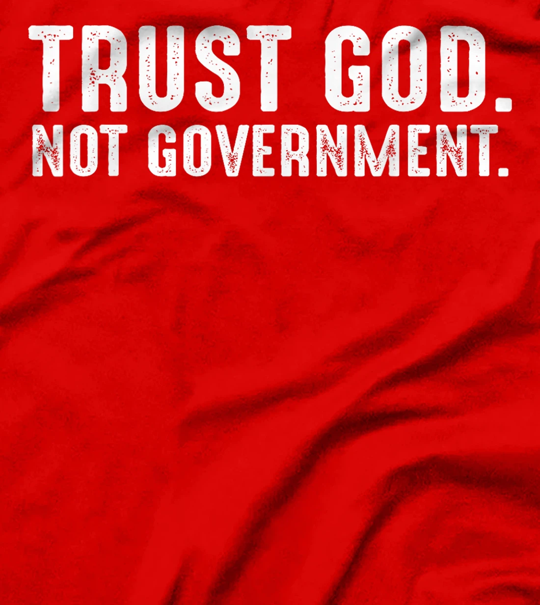 Trust God Not Government T-Shirt
