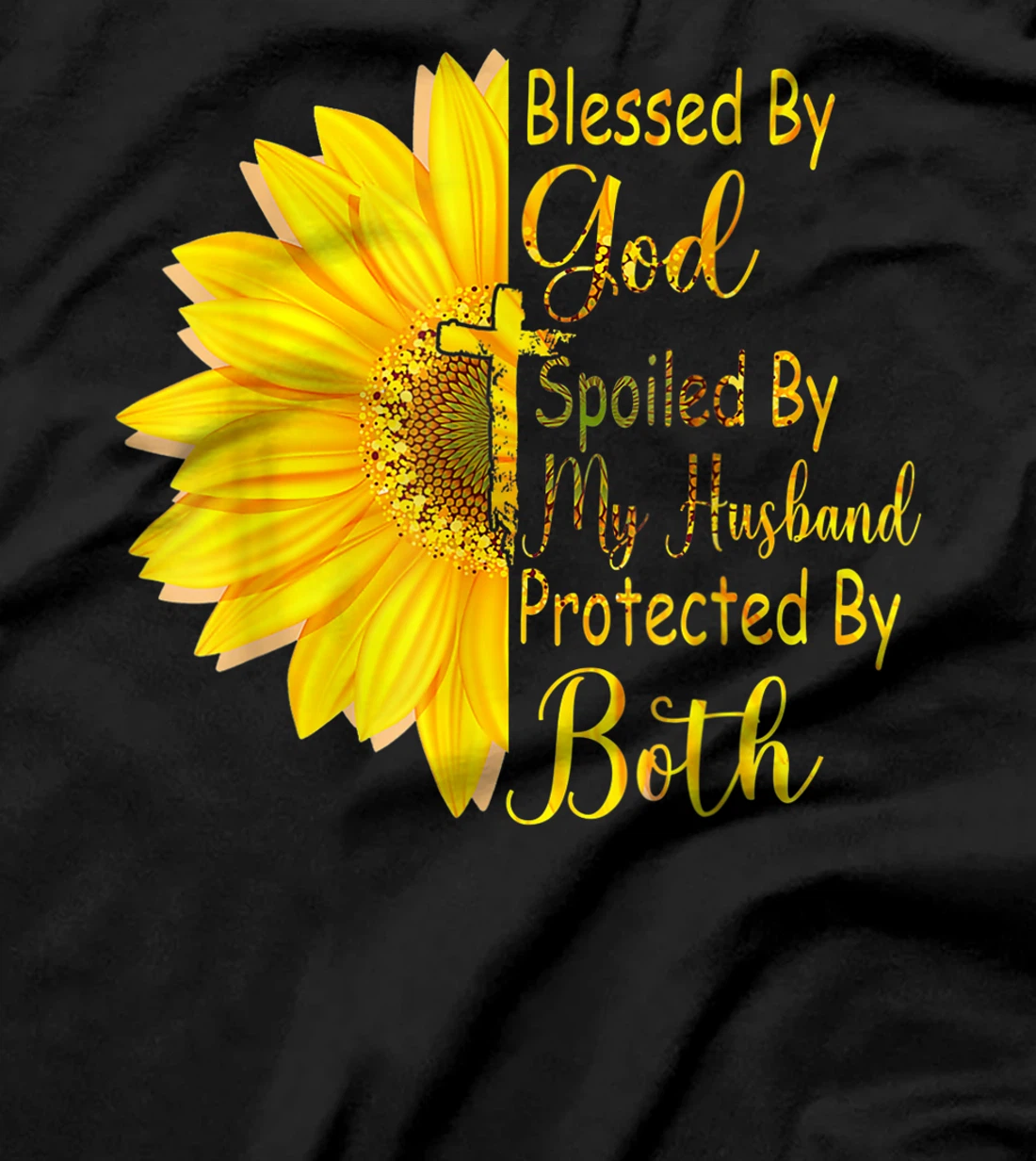 Blessed By God Spoiled By My Husband Protected By Both T-Shirt