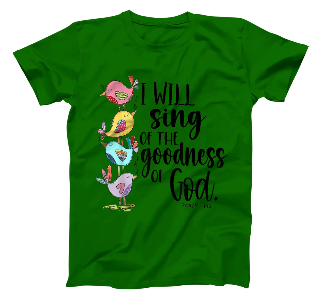 I Will Sing Of The Goodness Of God T-Shirt