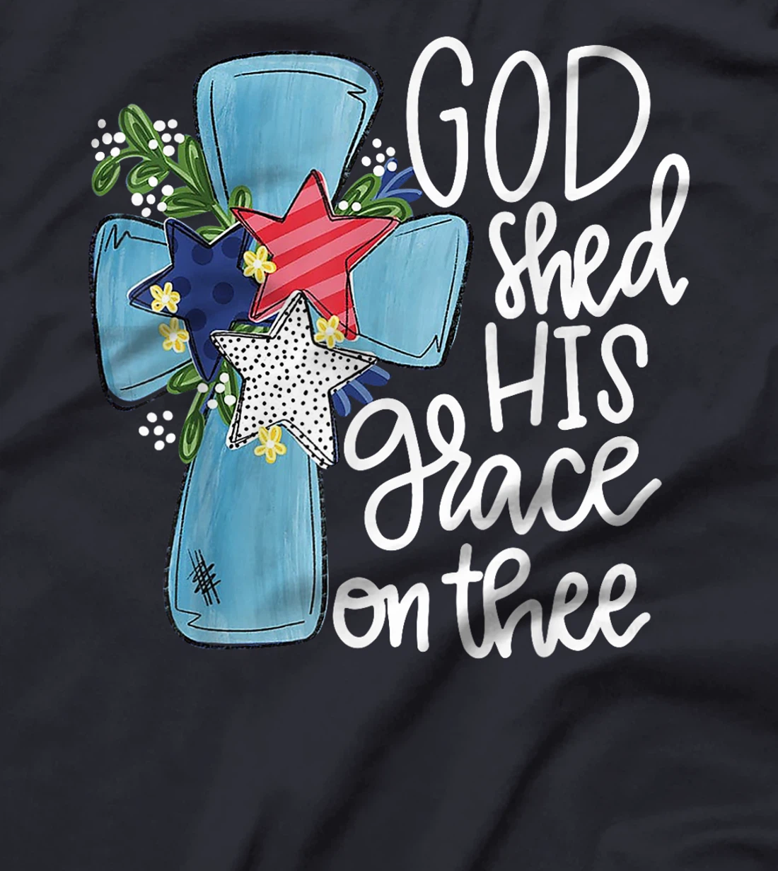 God Shed His Grace On Thee T-Shirt