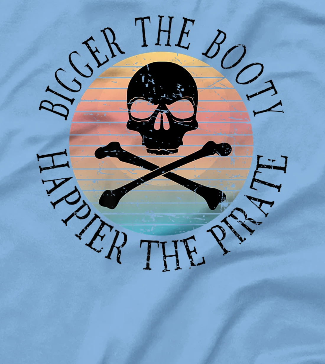 Womens Bigger The Booty Happier The Pirate Pun Adult Humor T-Shirt, Women T-Shirt