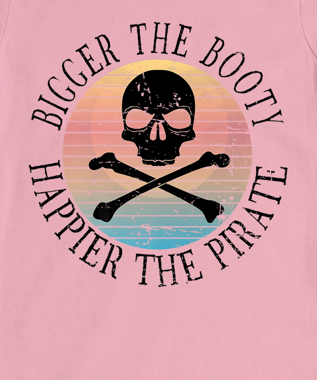 Womens Bigger The Booty Happier The Pirate Pun Adult Humor T-Shirt, Women T-Shirt
