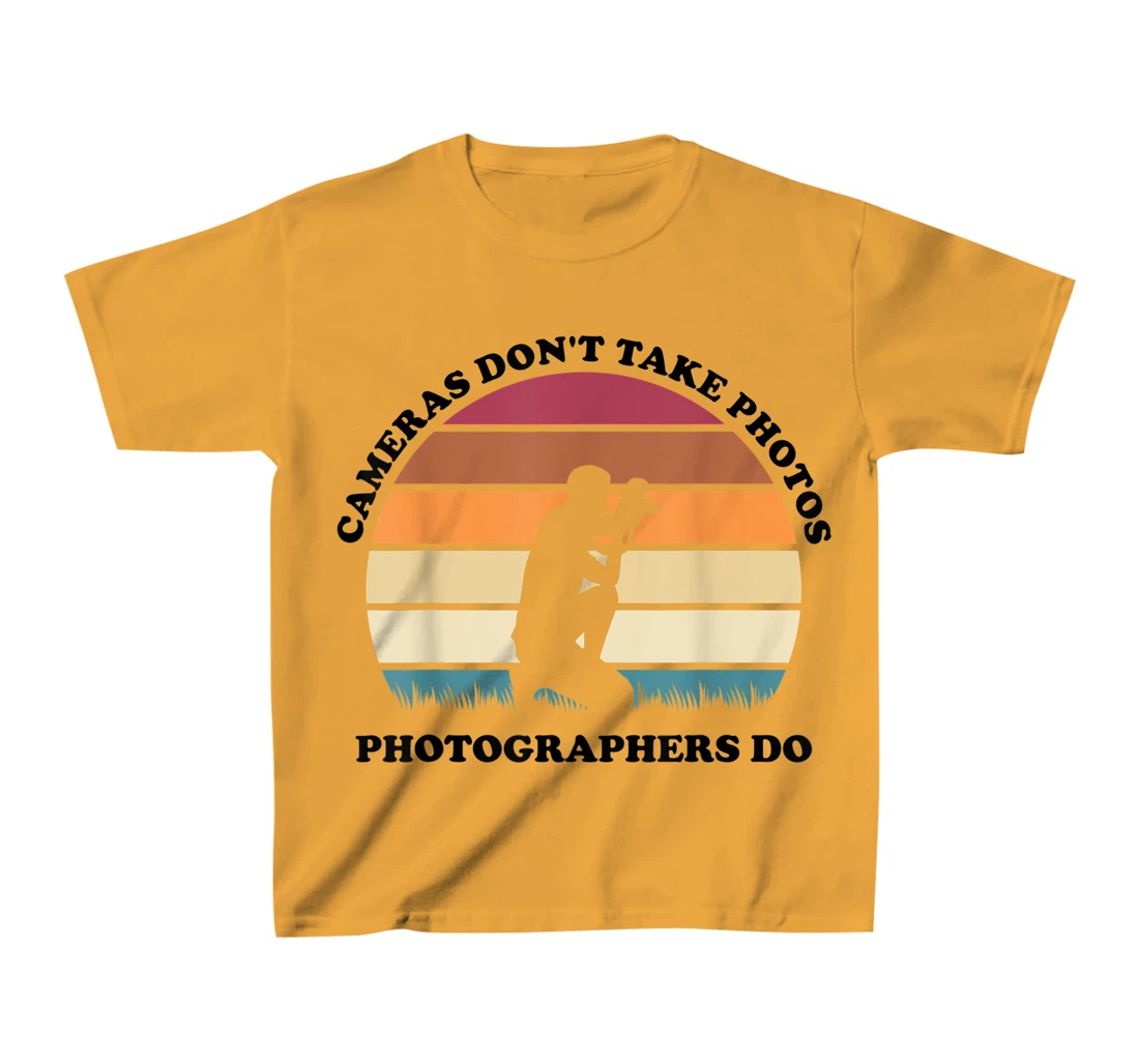 Womens Cameras Don't Take Photos Photographers Do Mens Photography T-Shirt, Kid T-Shirt and Women T-Shirt
