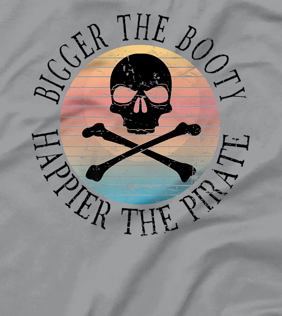 Womens Bigger The Booty Happier The Pirate Pun Adult Humor T-Shirt, Women T-Shirt