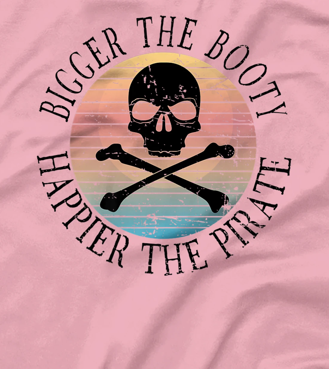 Womens Bigger The Booty Happier The Pirate Pun Adult Humor T-Shirt, Women T-Shirt