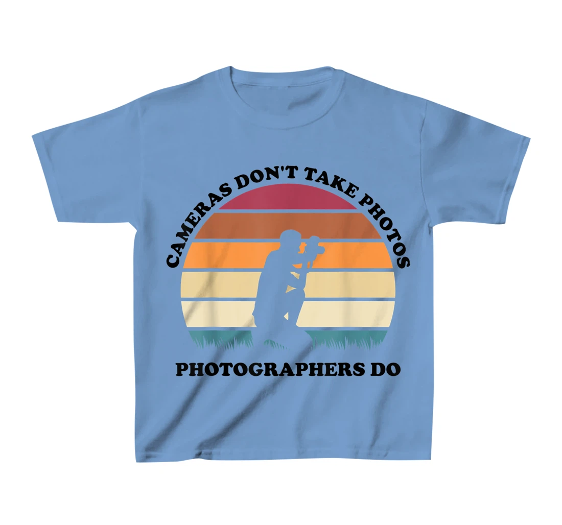 Womens Cameras Don't Take Photos Photographers Do Mens Photography T-Shirt, Kid T-Shirt and Women T-Shirt