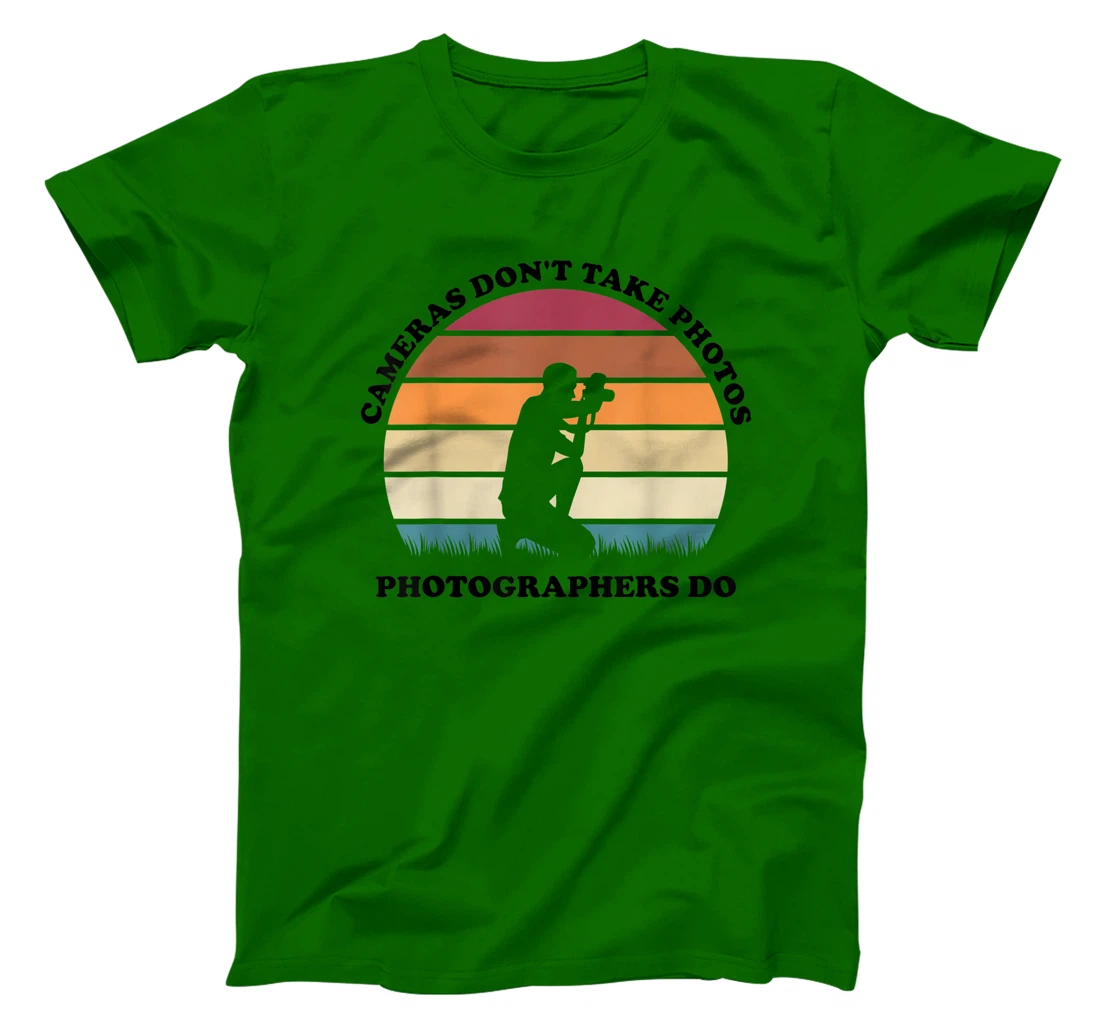 Womens Cameras Don't Take Photos Photographers Do Mens Photography T-Shirt, Kid T-Shirt and Women T-Shirt