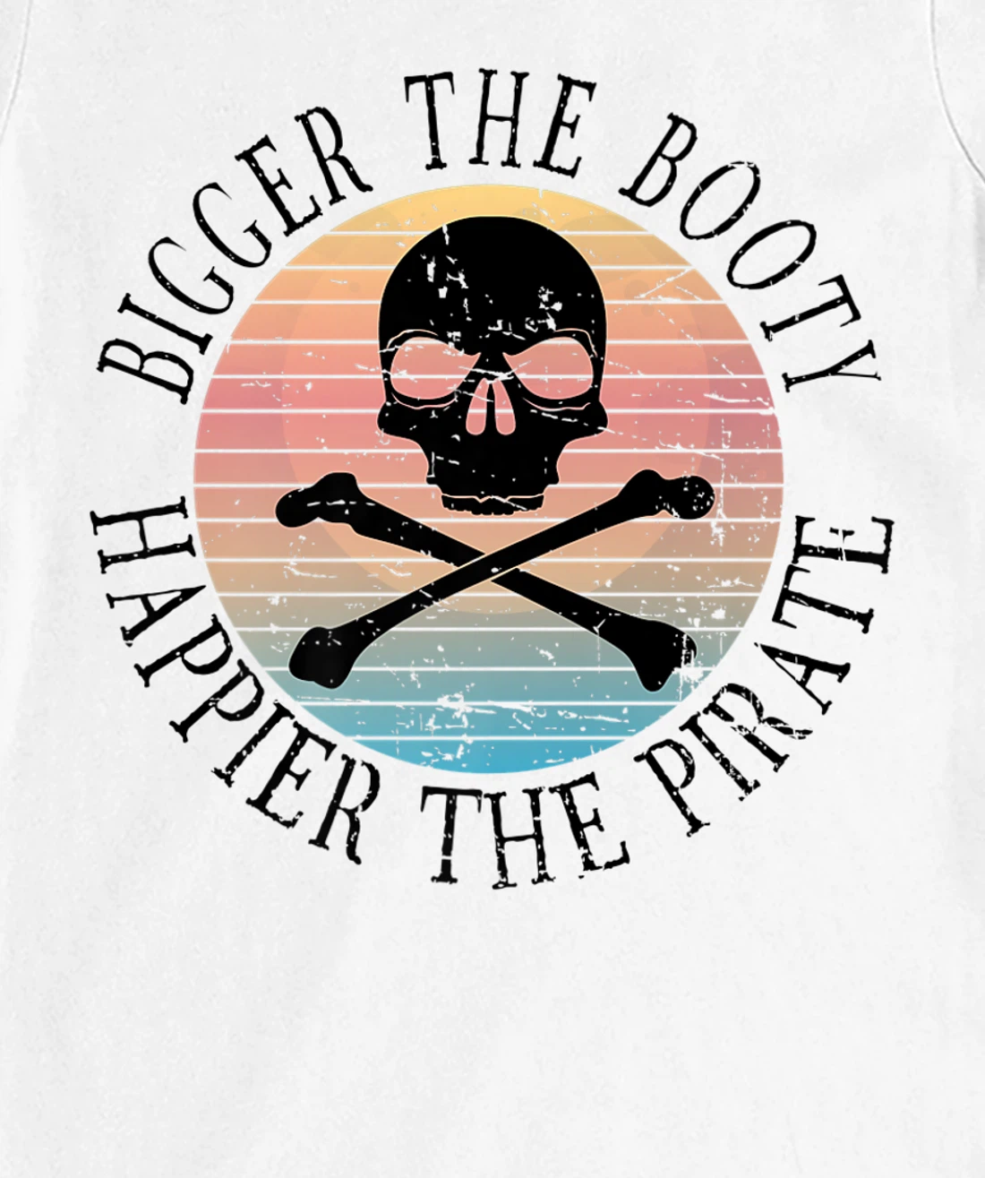 Womens Bigger The Booty Happier The Pirate Pun Adult Humor T-Shirt, Women T-Shirt