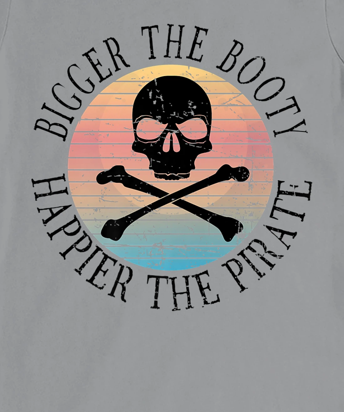 Womens Bigger The Booty Happier The Pirate Pun Adult Humor T-Shirt, Women T-Shirt