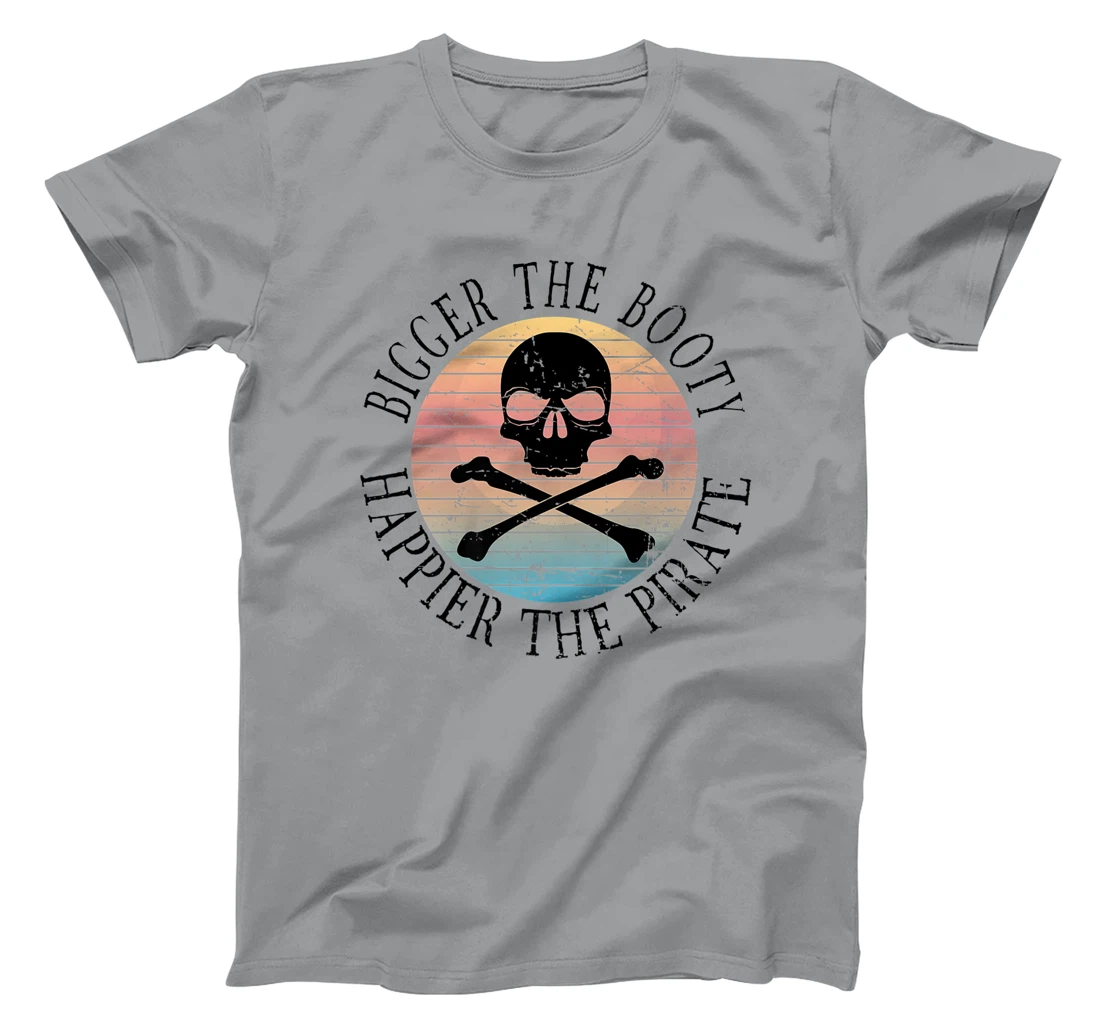 Womens Bigger The Booty Happier The Pirate Pun Adult Humor T-Shirt, Women T-Shirt